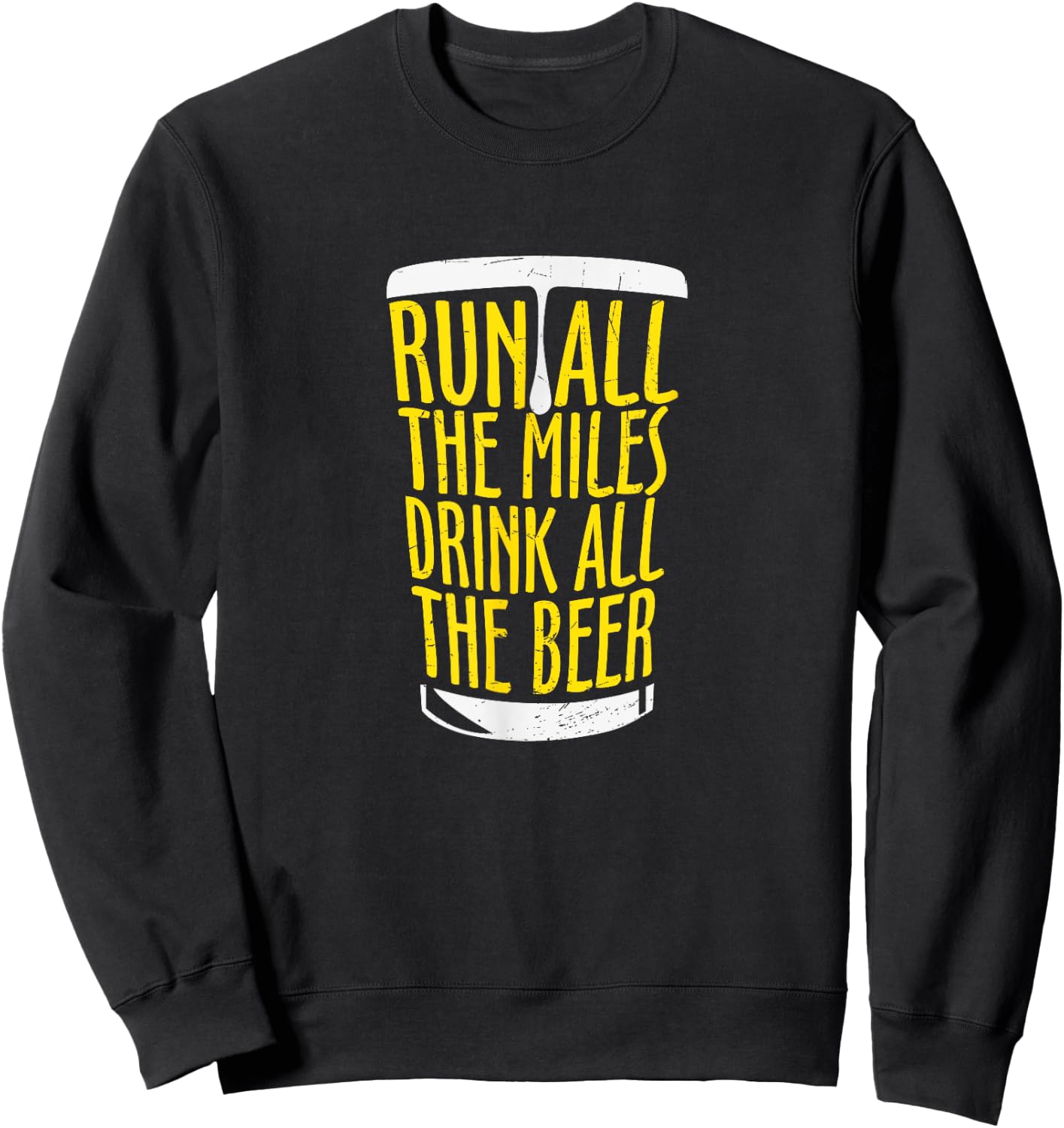 Run All The Miles Drink All the Beer Runners and Beer Lover Sweatshirt - Sweatshirt | Black