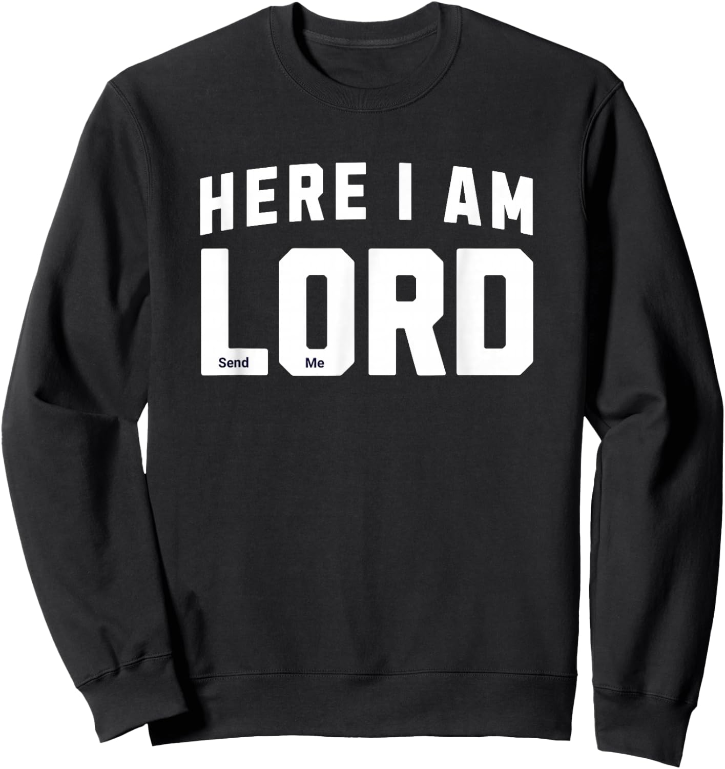 Here I Am Lord Send Me Church Christian Saying Graphic Sweatshirt - Sweatshirt | Black