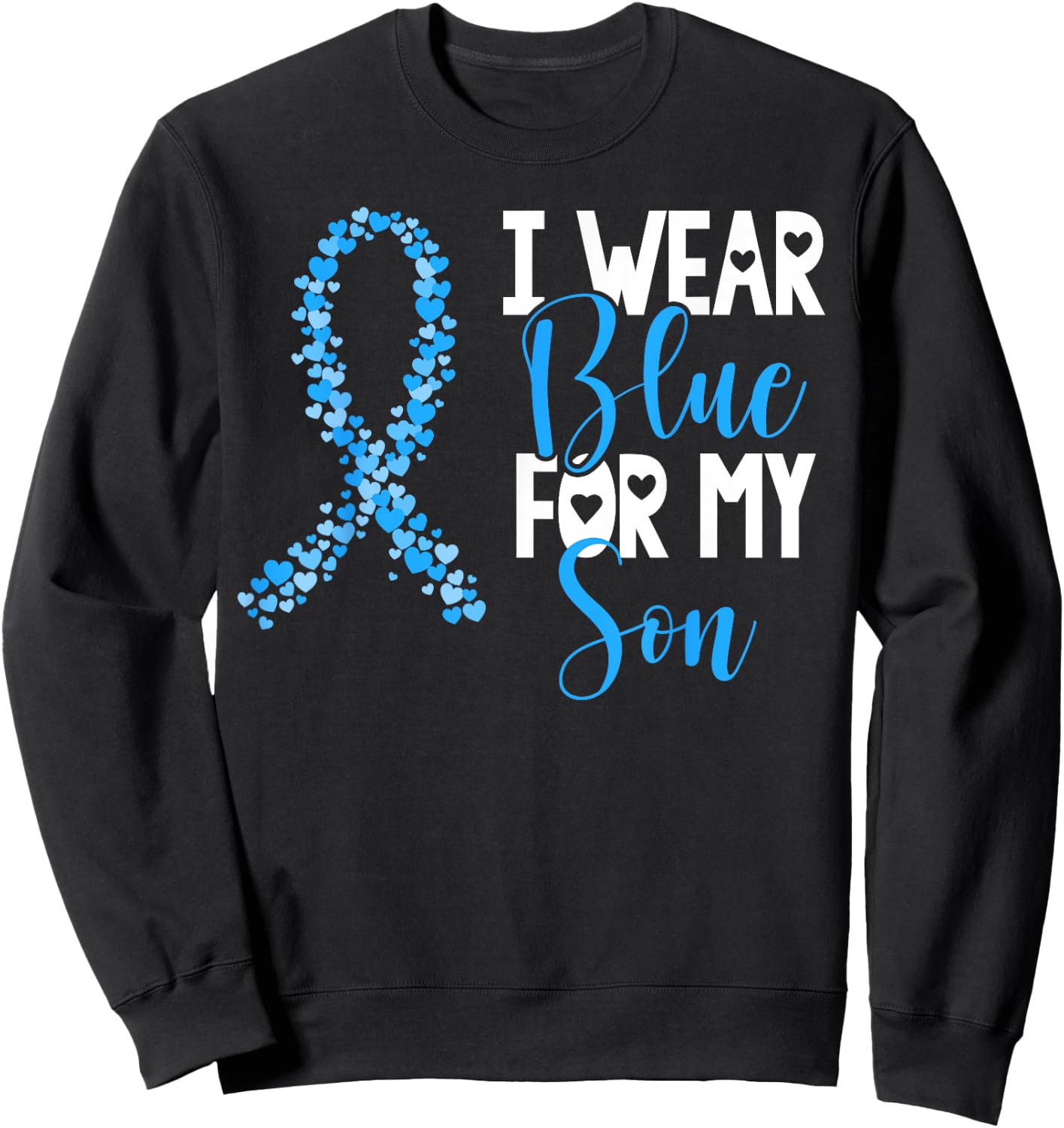 I Wear Blue For My Son Colon Cancer Awareness Support Sweatshirt - Sweatshirt | Black