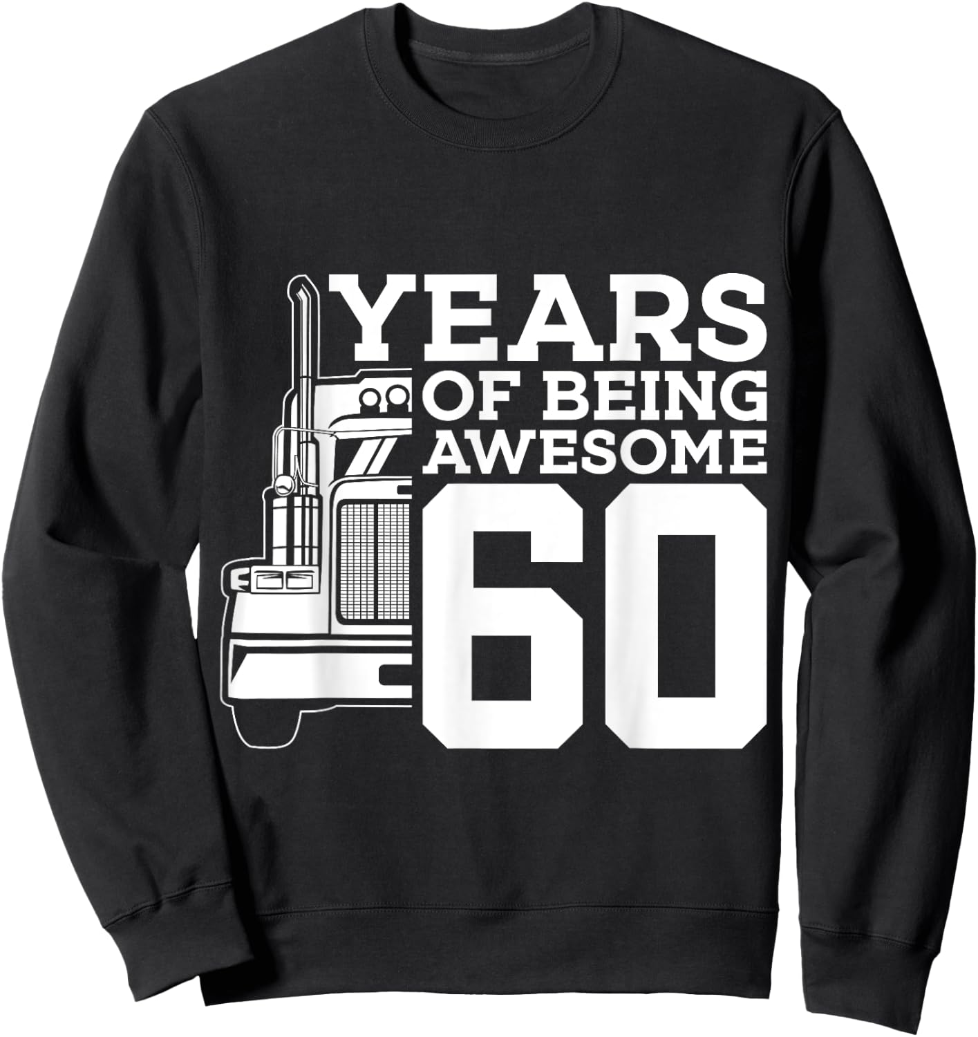 Truck Driver 60 YEARS OF BEING AWESOME TRUCKER 60th BIRTHDAY Sweatshirt - Sweatshirt | Black
