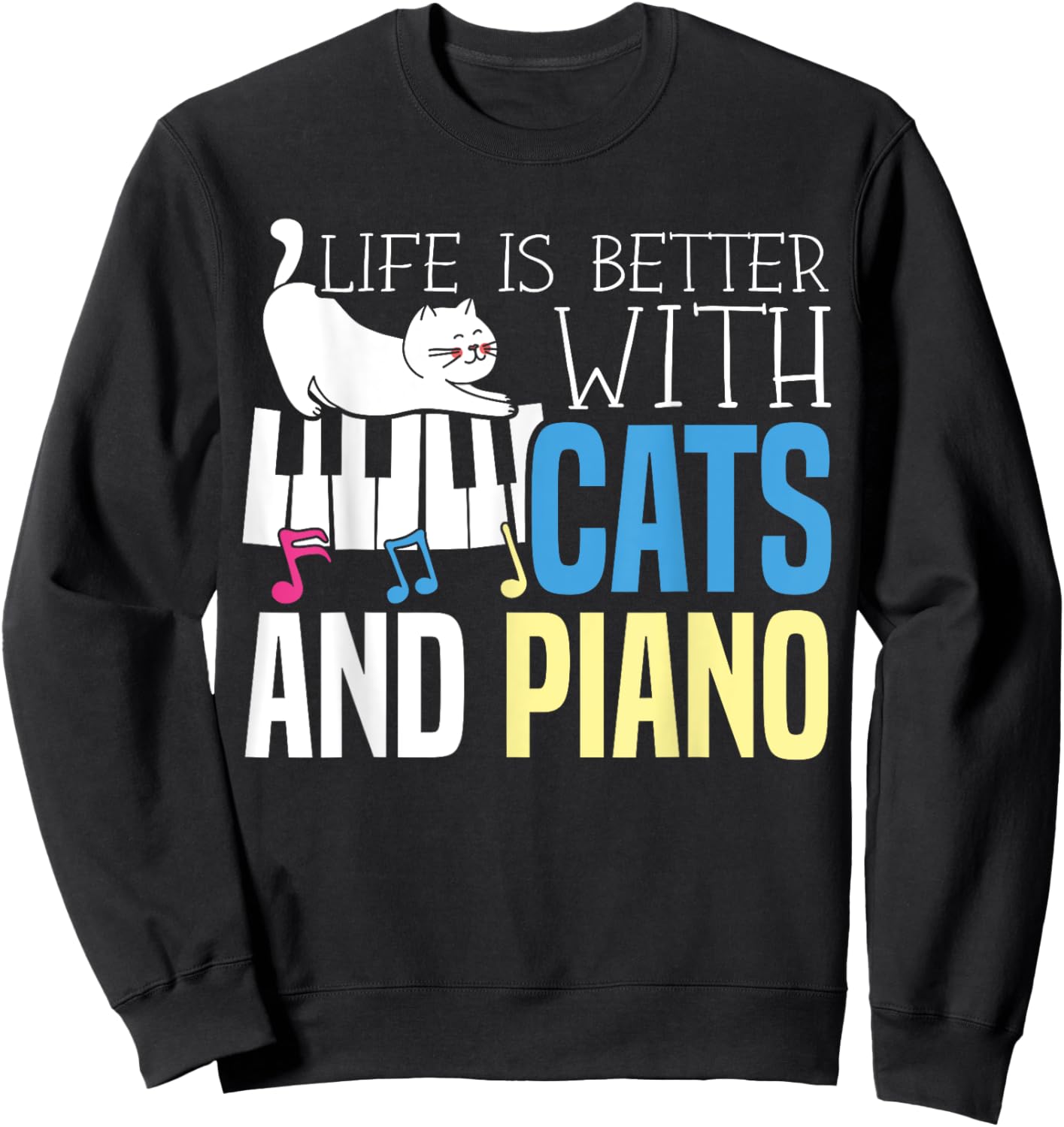 Life Is Better With Cats And Piano Player Pianist Sweatshirt - Sweatshirt | Black