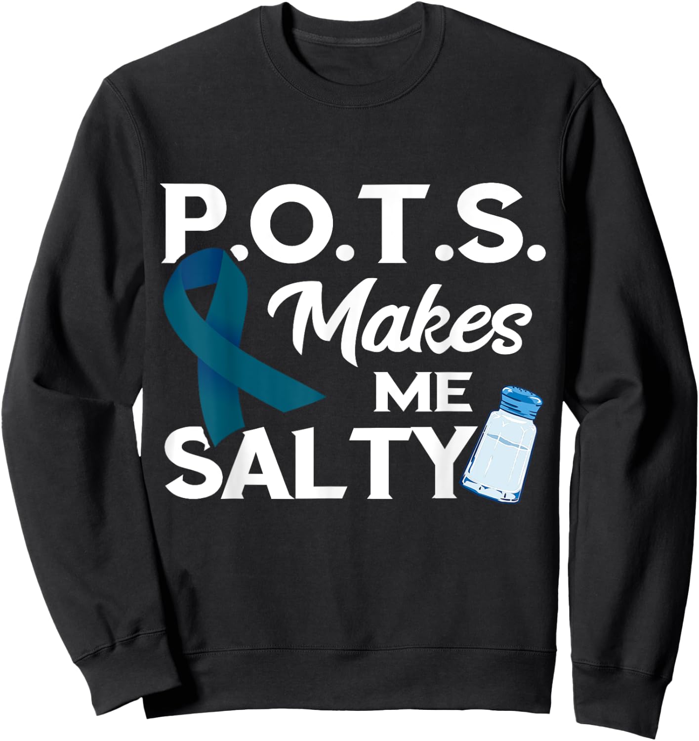 Pots Awareness Teal Ribbon Pots Makes Me Salty Sweatshirt - Sweatshirt | Black