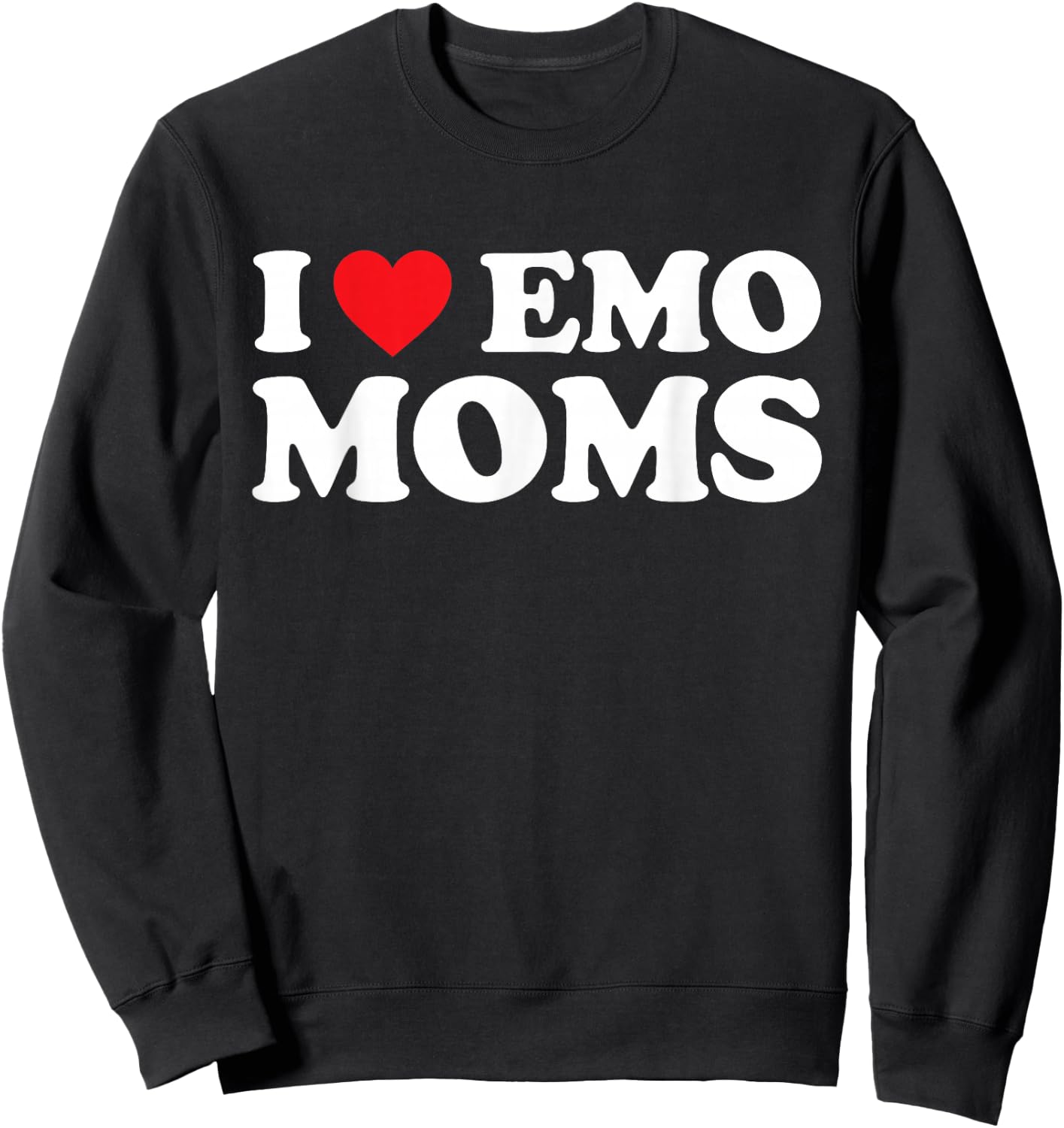 I Love Emo Moms Shirt I Heart Emo Moms Funny Red Heart Sweatshirt - Sweatshirt | Black