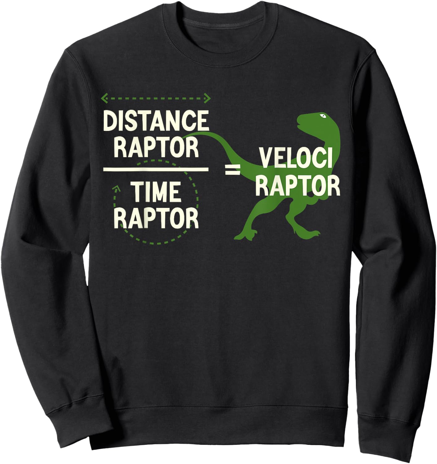 Funny Physics Velociraptor Distance Raptor Over Time Raptor Sweatshirt - Sweatshirt | Black