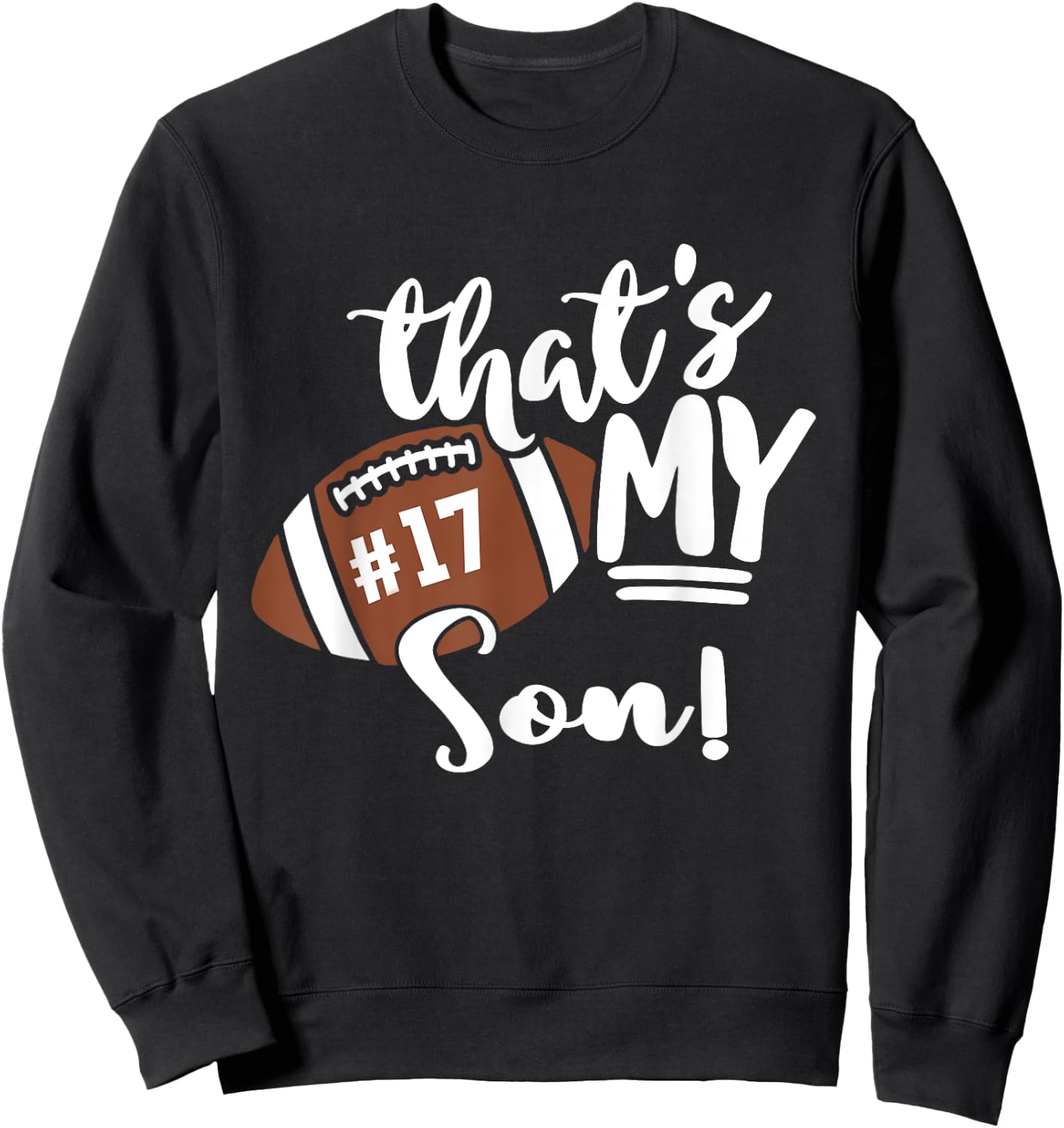 That's My Son Football 17 Jersey Number Vintage Mom Dad Sweatshirt - Sweatshirt | Black