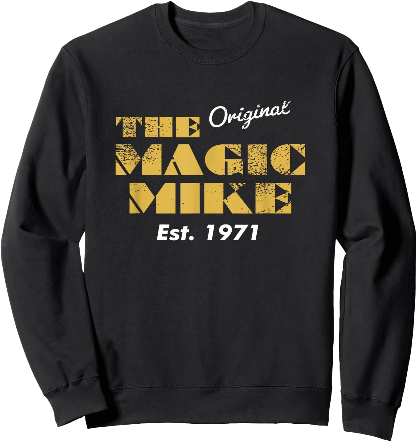 The Original Magic Mike Birthday 1971 Sweatshirt - Sweatshirt | Black