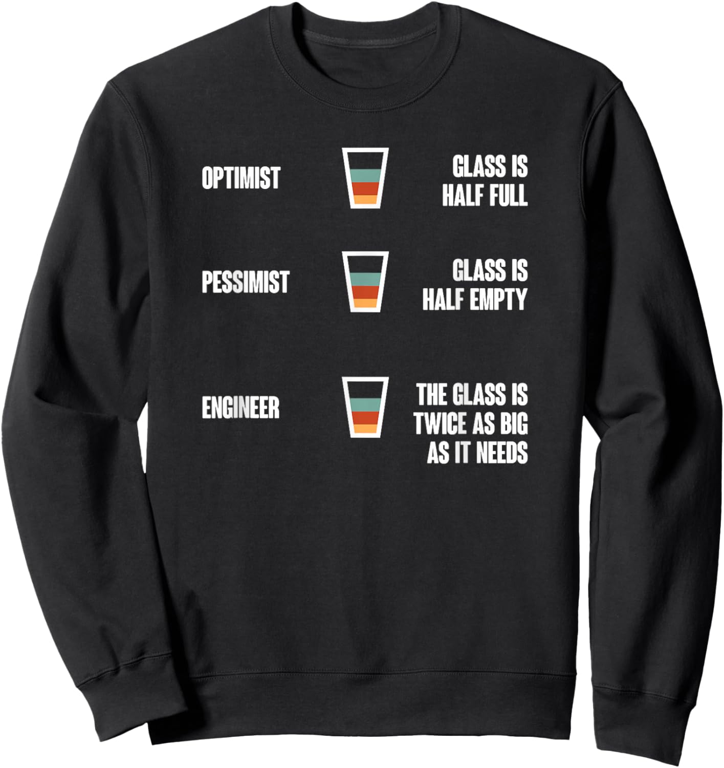 Engineer Glass Half Full Funny Engineering Humor Sweatshirt - Sweatshirt | Black