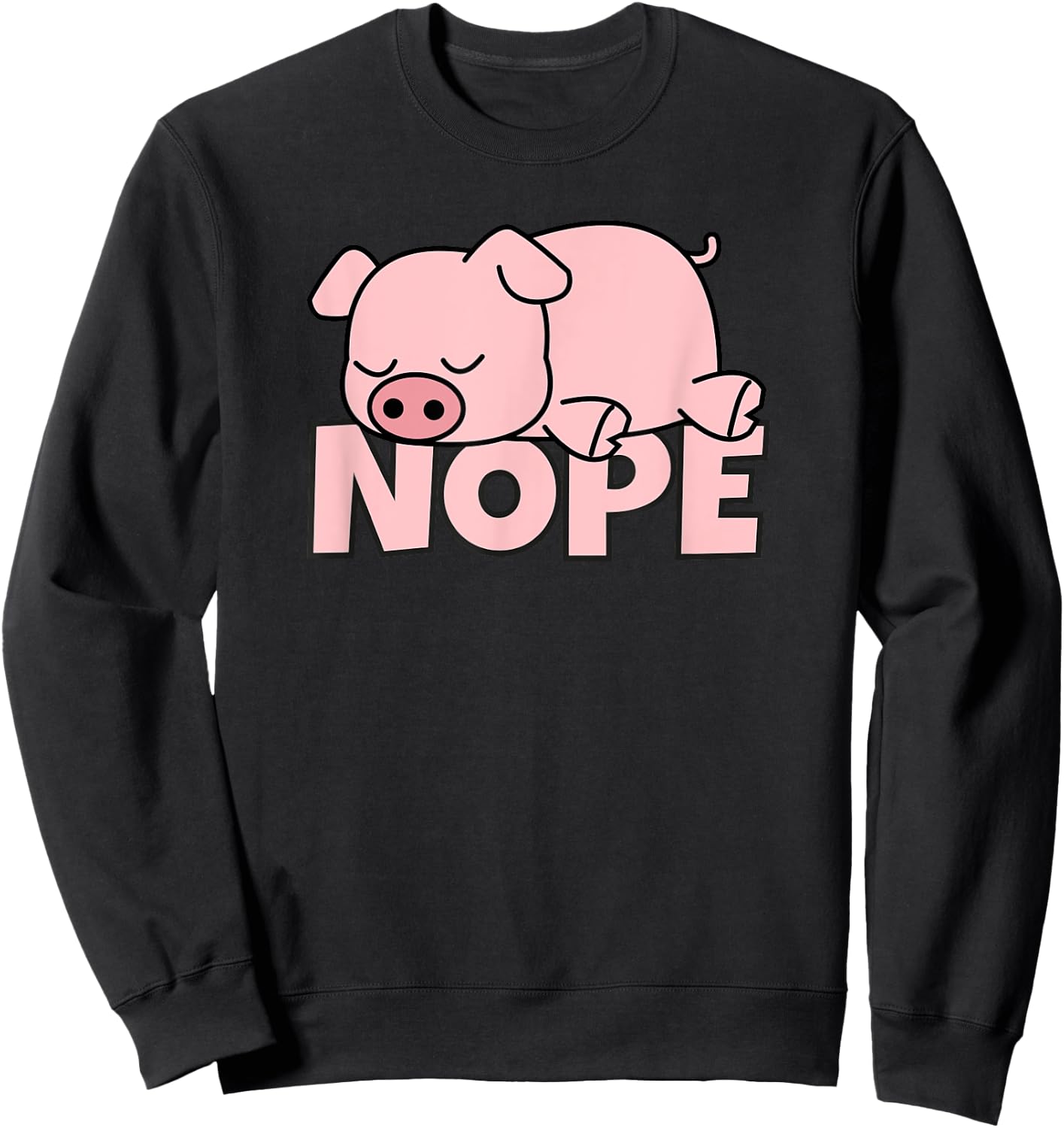 Lazy Pig Piggy Not Today Nope Sweatshirt - Sweatshirt | Black