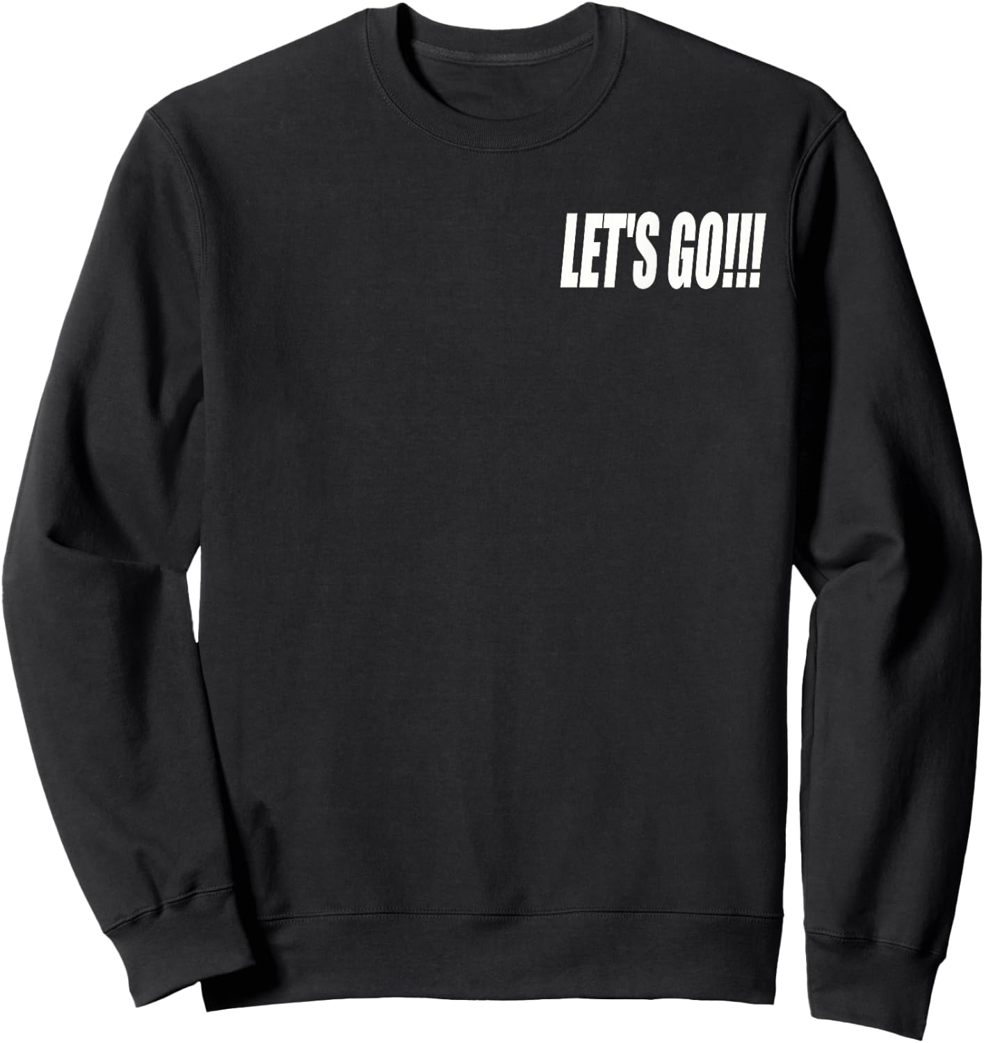 Let's Go Let's Go!!! Motivation Inspiration Sweatshirt - Sweatshirt | Black