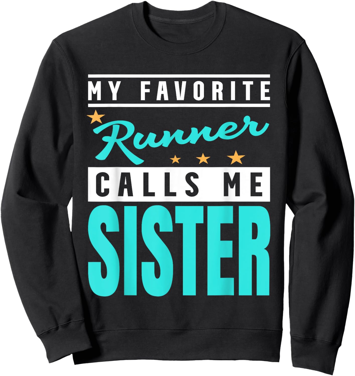 My Favorite Runner Calls Me Sister, Runner Sister Sweatshirt - Sweatshirt | Black