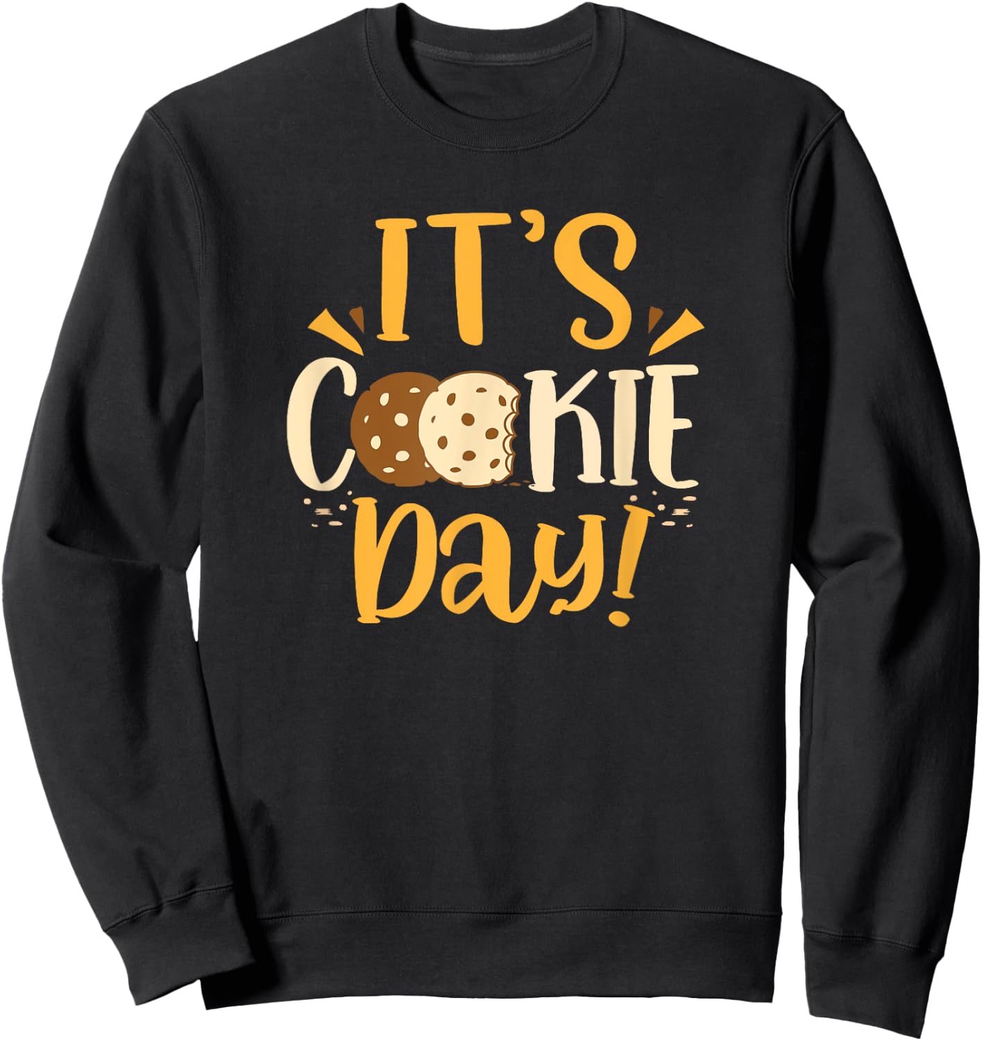 National Cookie Day Chocolate Chip Cookies Its Cookie Day Sweatshirt - Sweatshirt | Black