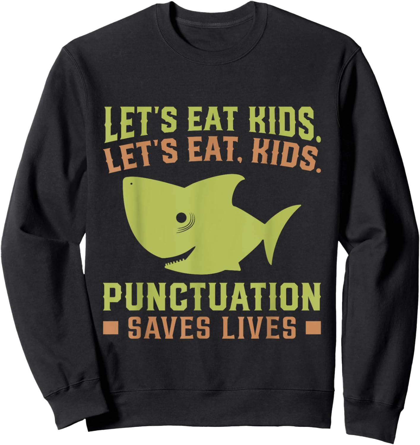 Lets Eat Kids Punctuation Saves Lives Shark Funny Teacher Sweatshirt - Sweatshirt | Black