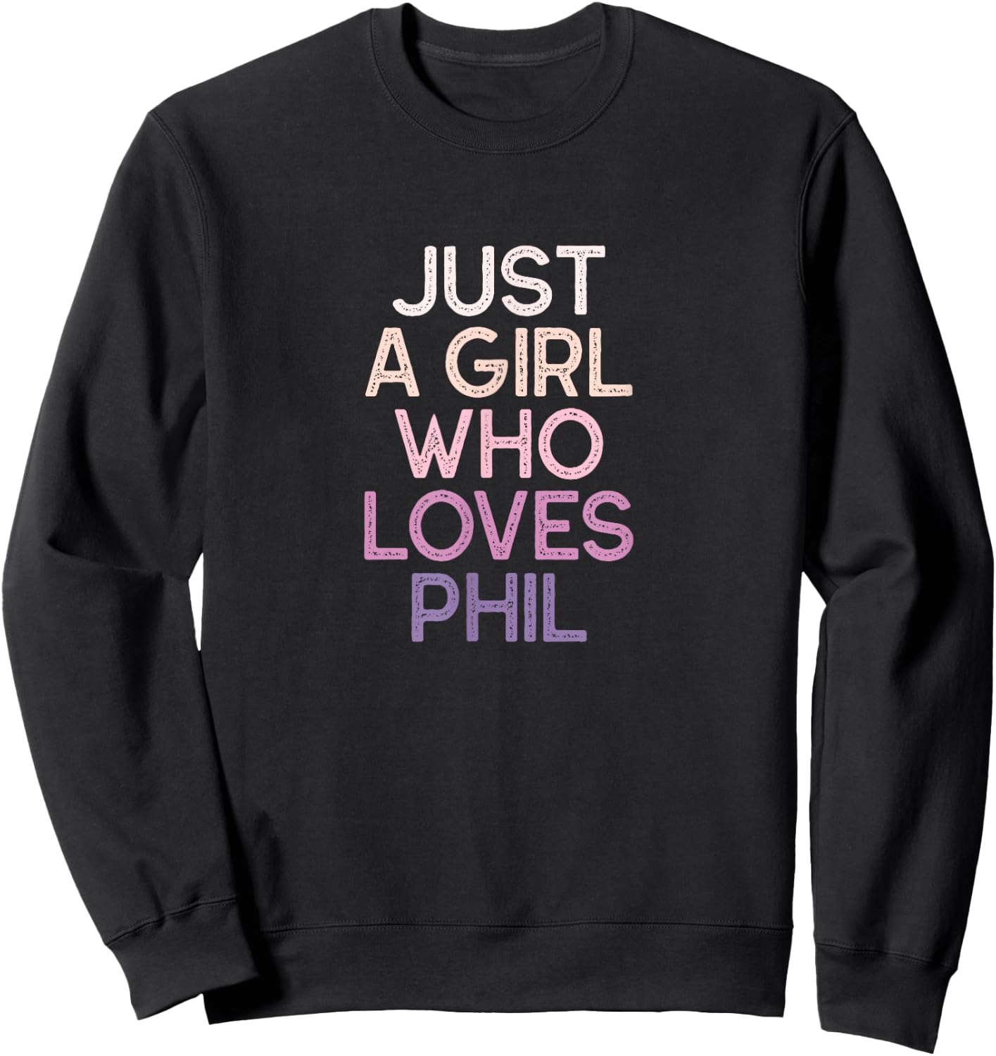 Just A Girl Who Loves PHIL Name Gift Sweatshirt - Sweatshirt | Black