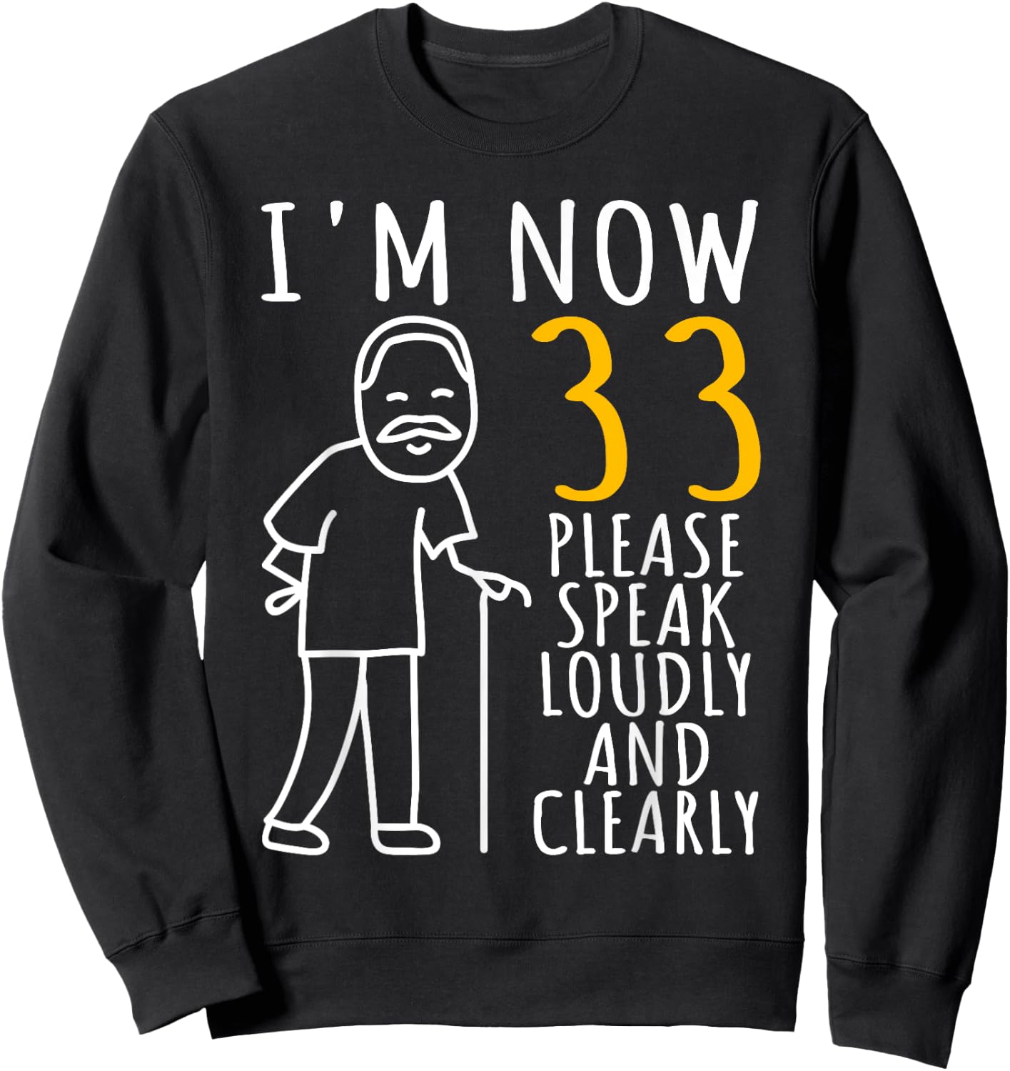 33rd Birthday | I'm Now 33 Years Old | Cool BDay Sweatshirt - Sweatshirt | Black