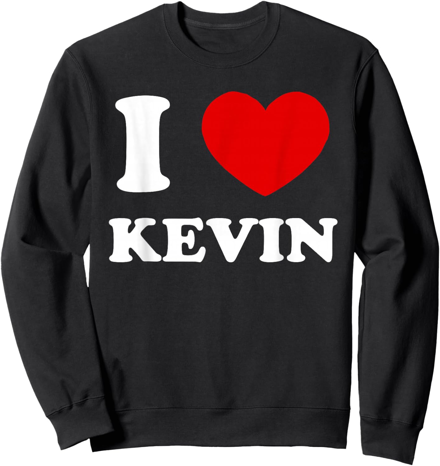 I Love Kevin I Heart Kevin Funny Kevin Sweatshirt - Sweatshirt | Black
