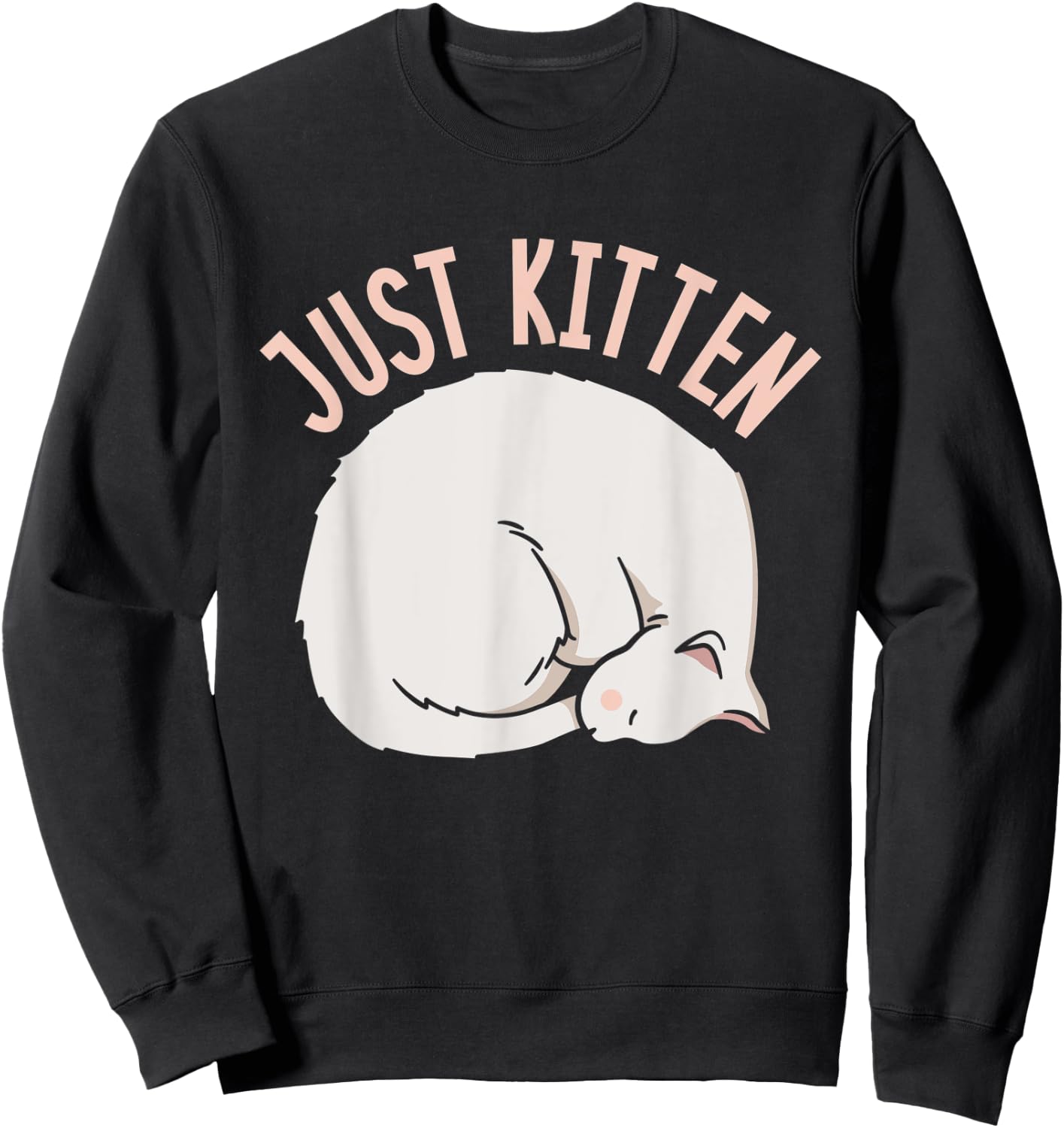 Just Kitten Cats Meow Kitties Cat Men Women Kids Sweatshirt - Sweatshirt | Black