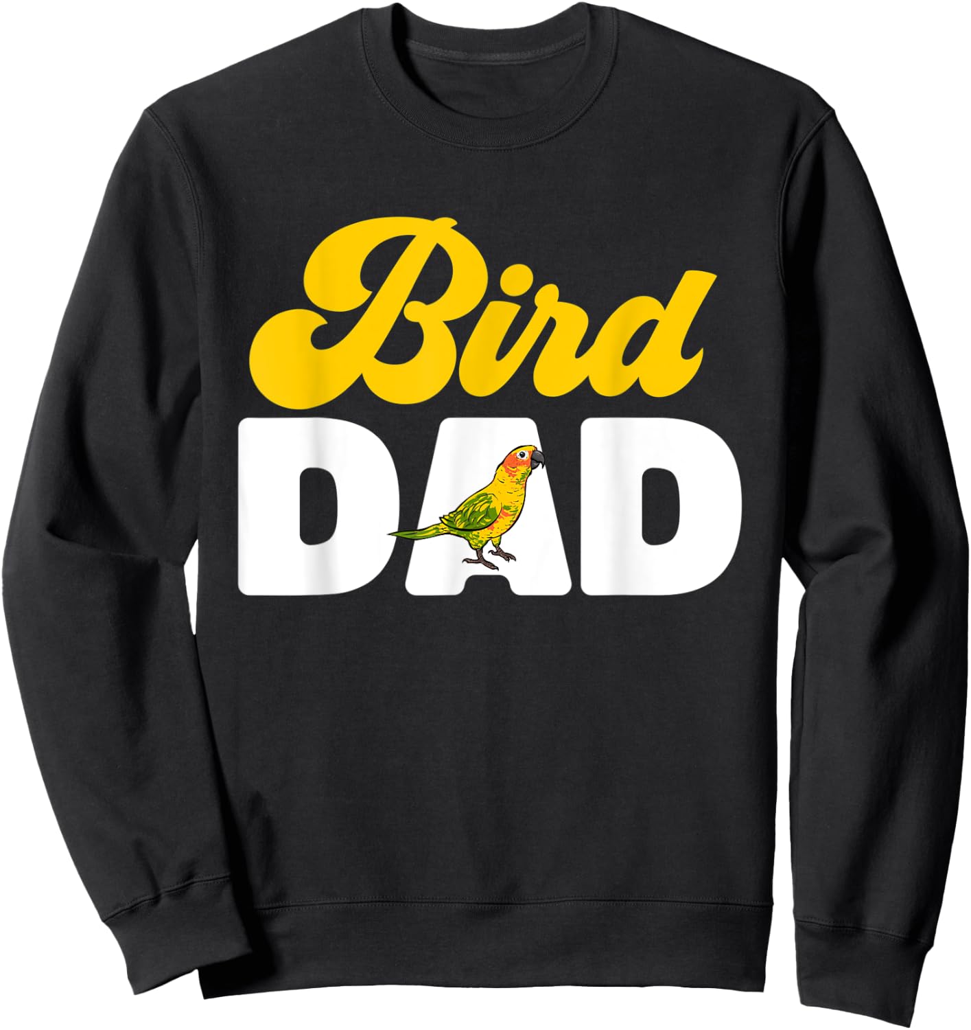 Sun Conure Bird Dad Parrot Bird Conure Sweatshirt - Sweatshirt | Black