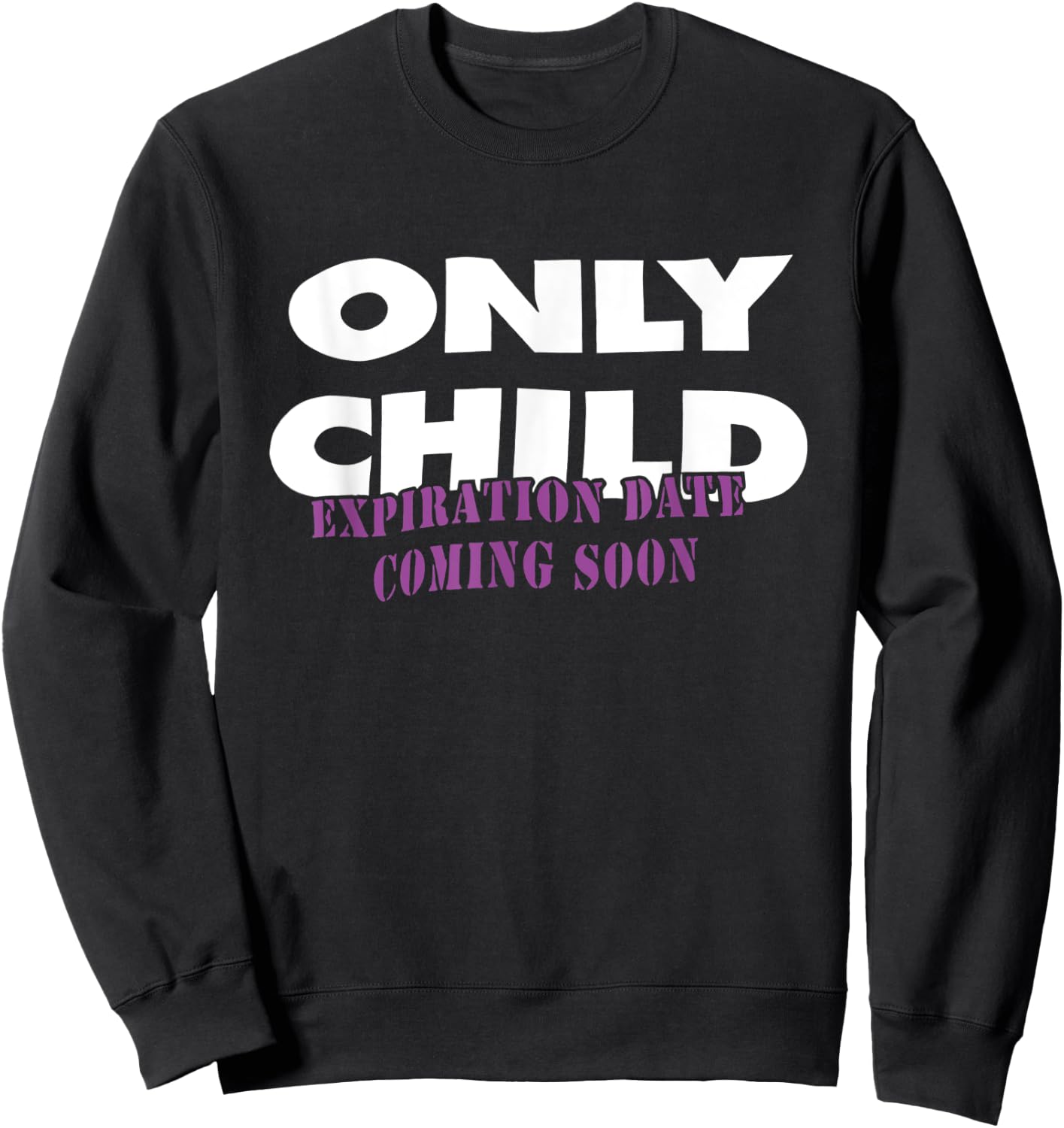 Only Child Expiration Date Coming Soon Sweatshirt - Sweatshirt | Black