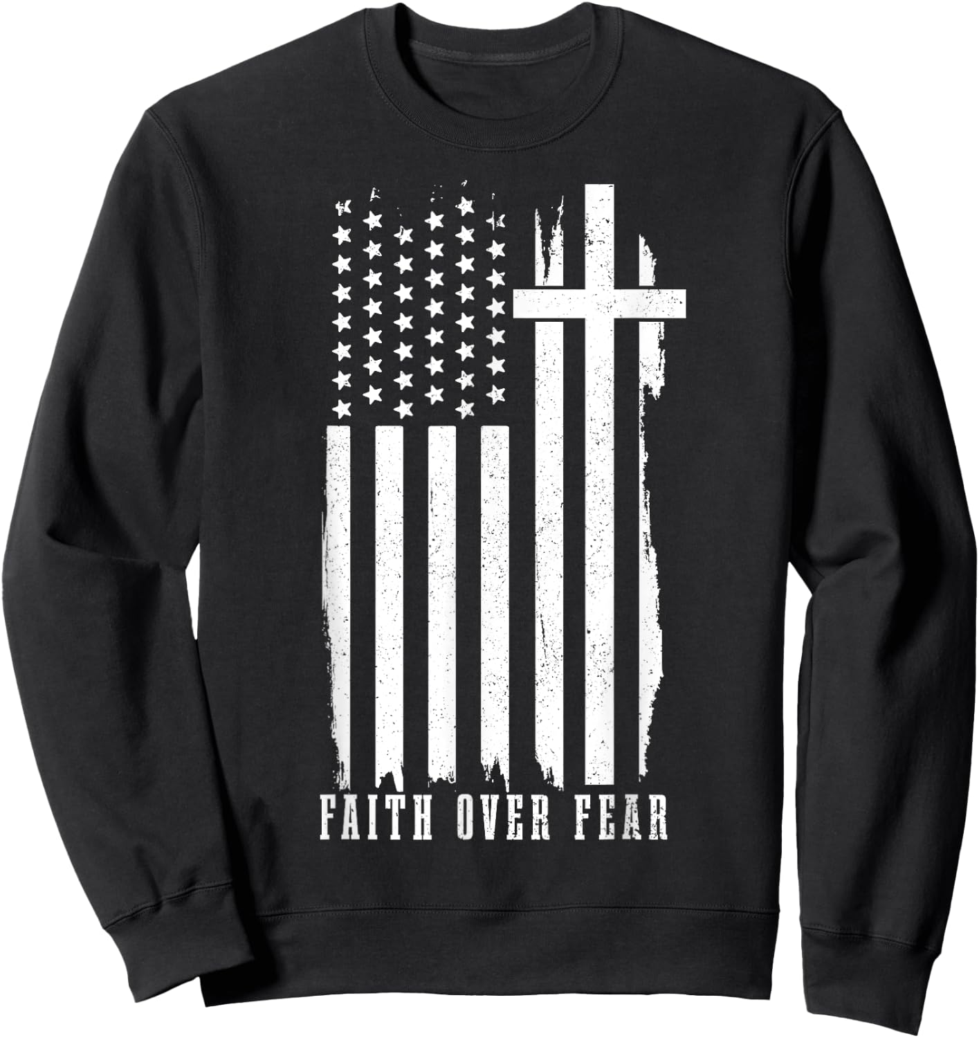 Faith Over Fear American Flag Jesus Patriotic Christian Women Men Sweatshirt - Sweatshirt | Black