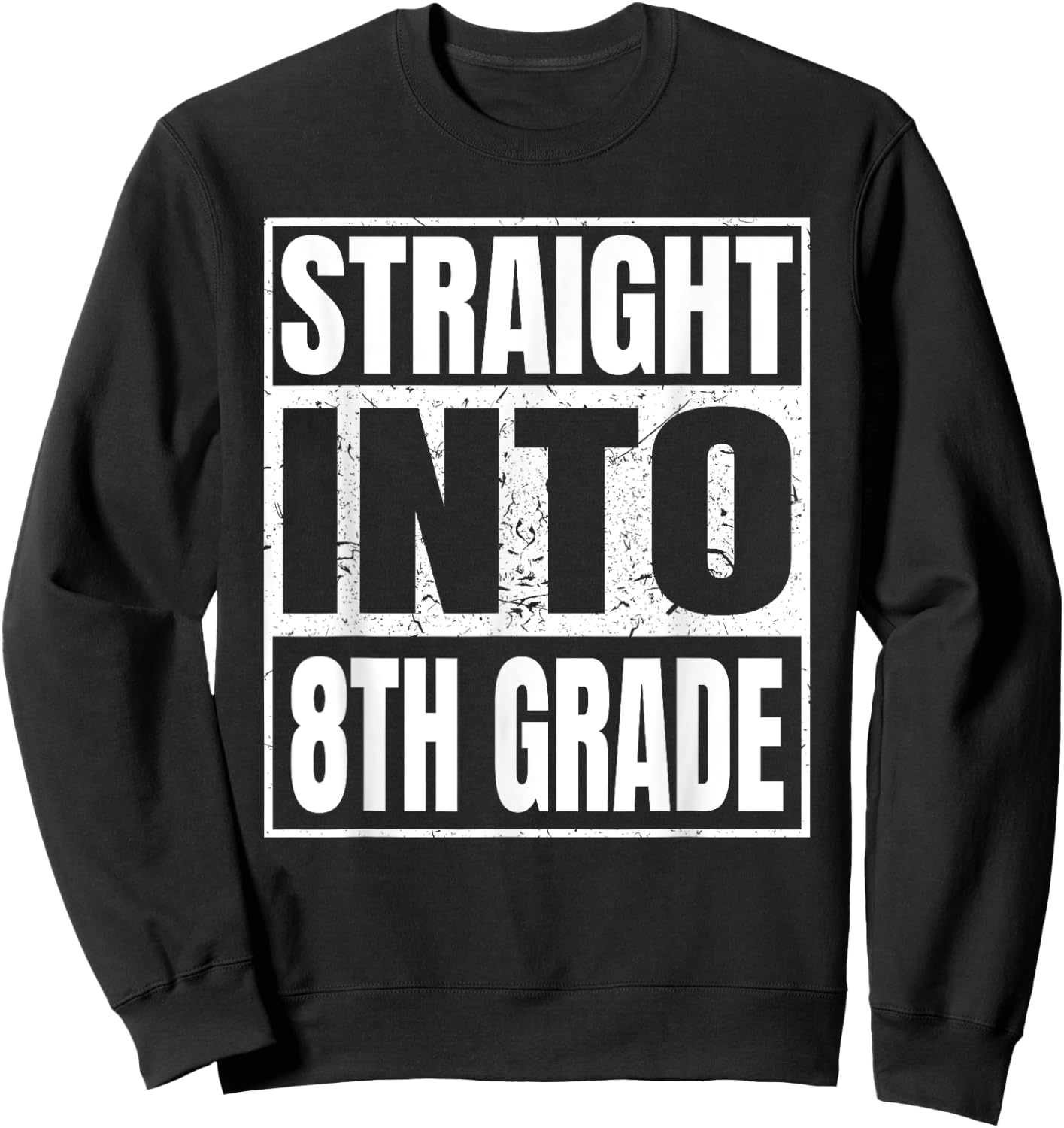 Straight Into 8th Grade Back to School Gifts Eighth Grad Sweatshirt - Sweatshirt | Black