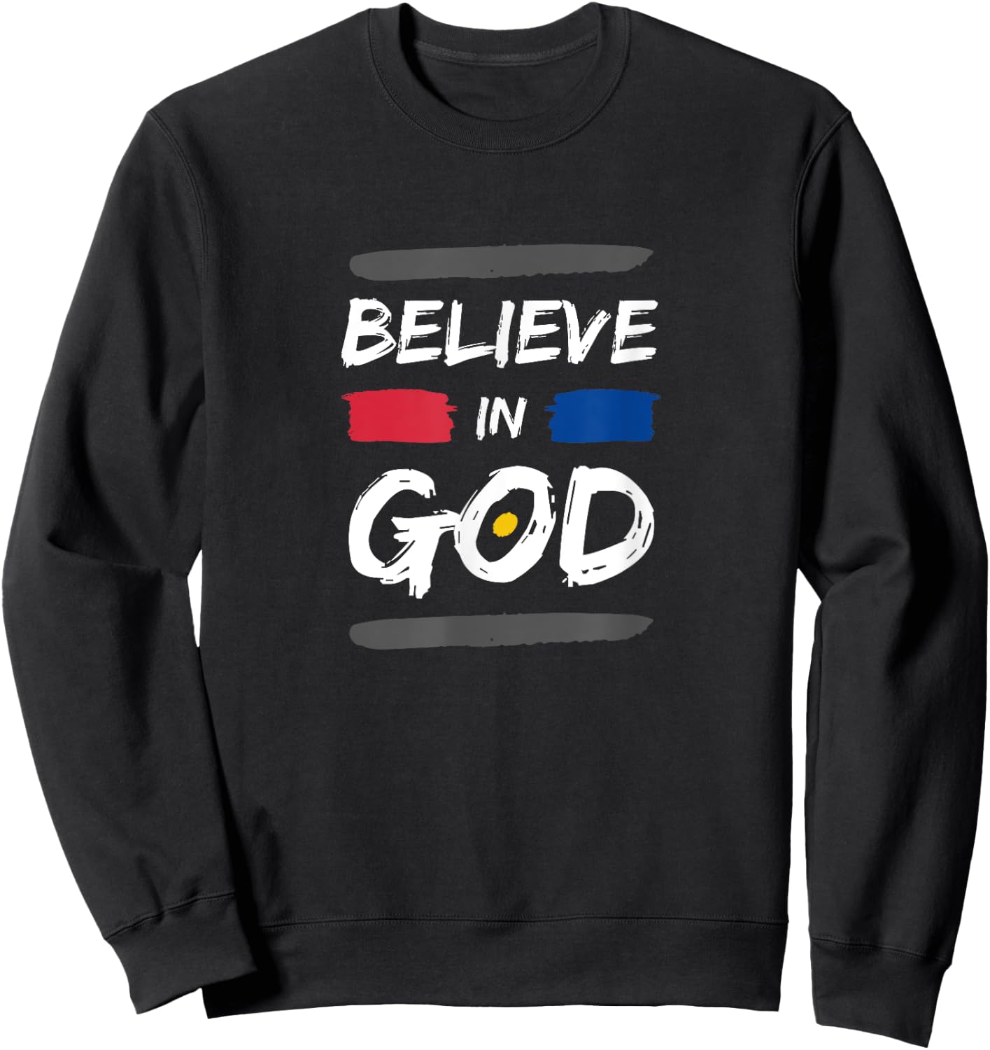 I Believe In God Christian Faith in Christ Sweatshirt - Sweatshirt | Black