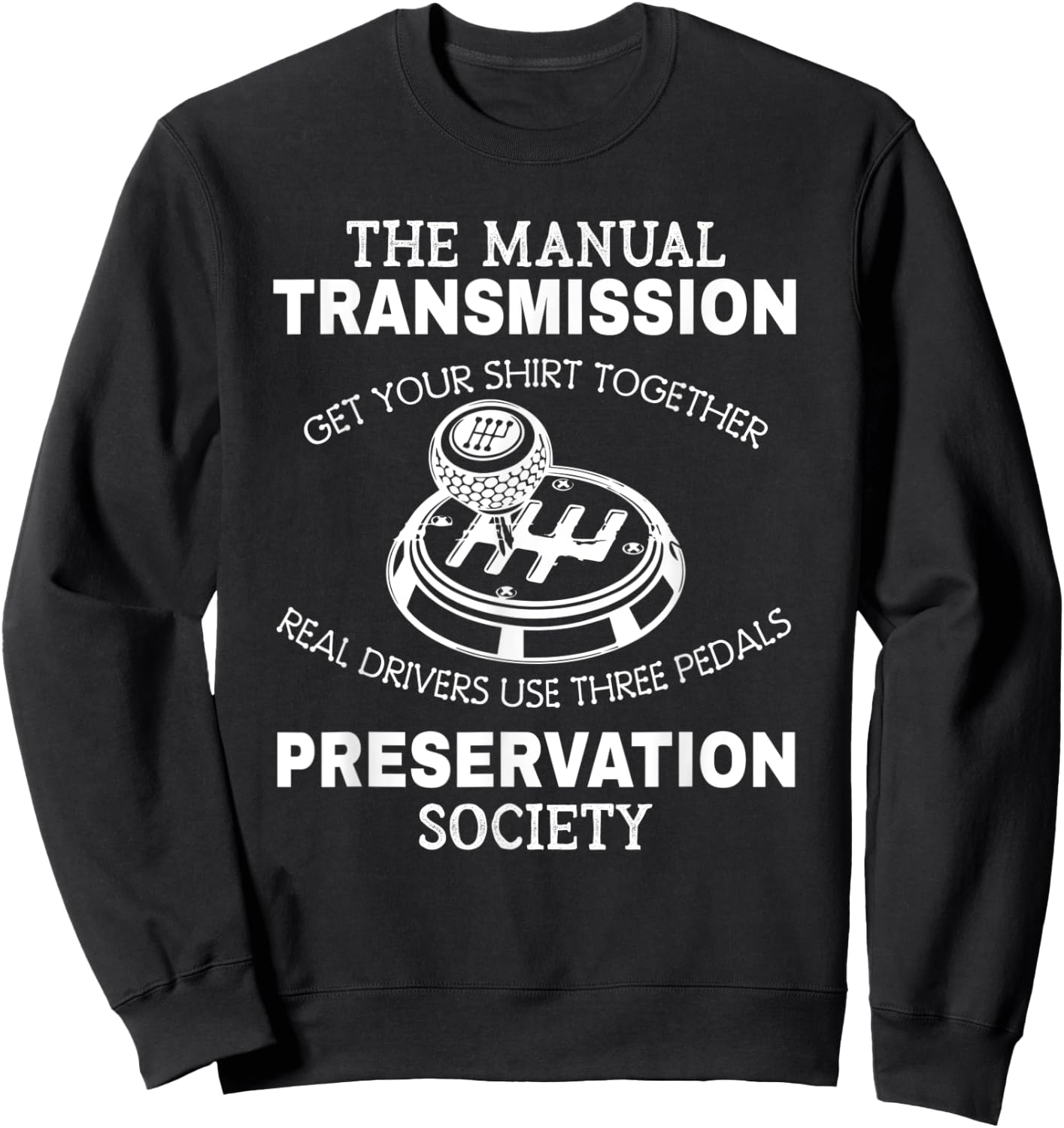 Manual Transmission Preservation Society Driving Driver Sweatshirt - Sweatshirt | Black