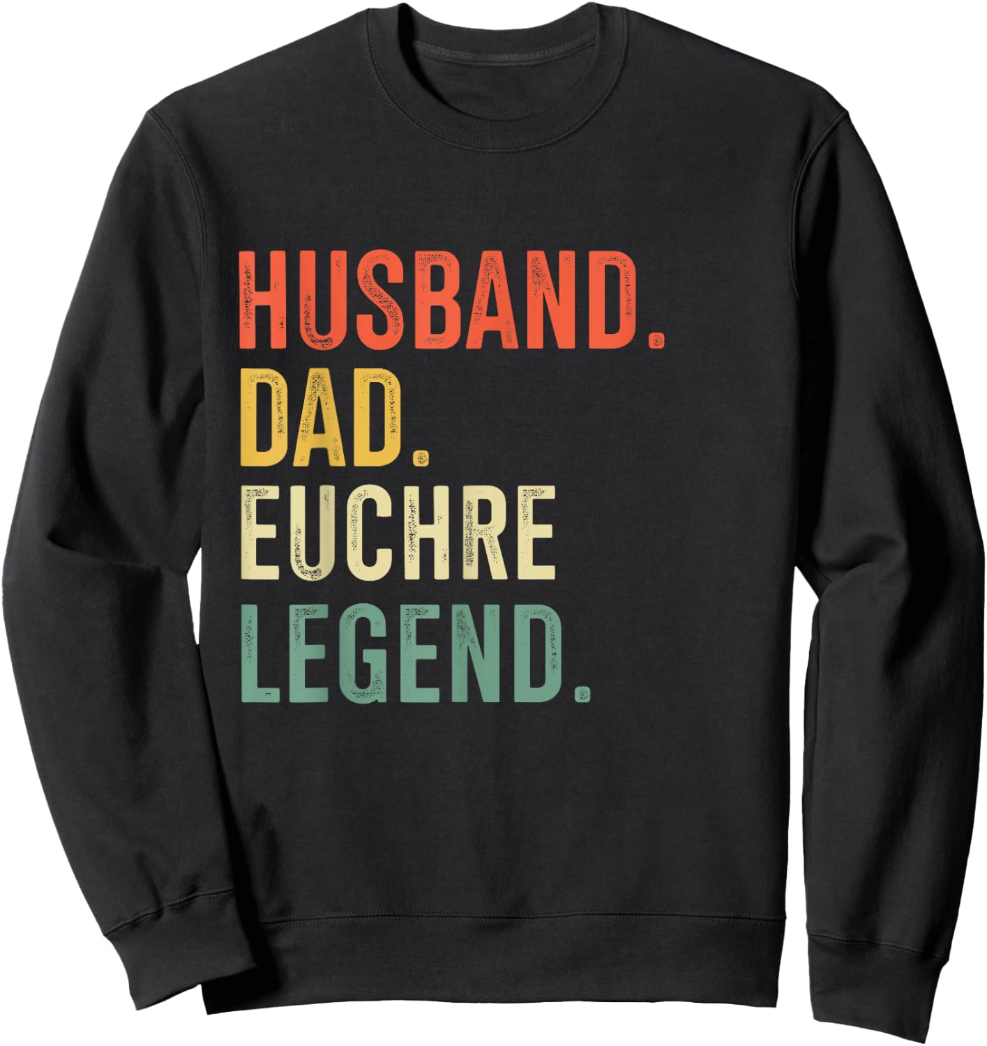 Euchre Funny Husband Dad Legend Vintage Sweatshirt - Sweatshirt | Black