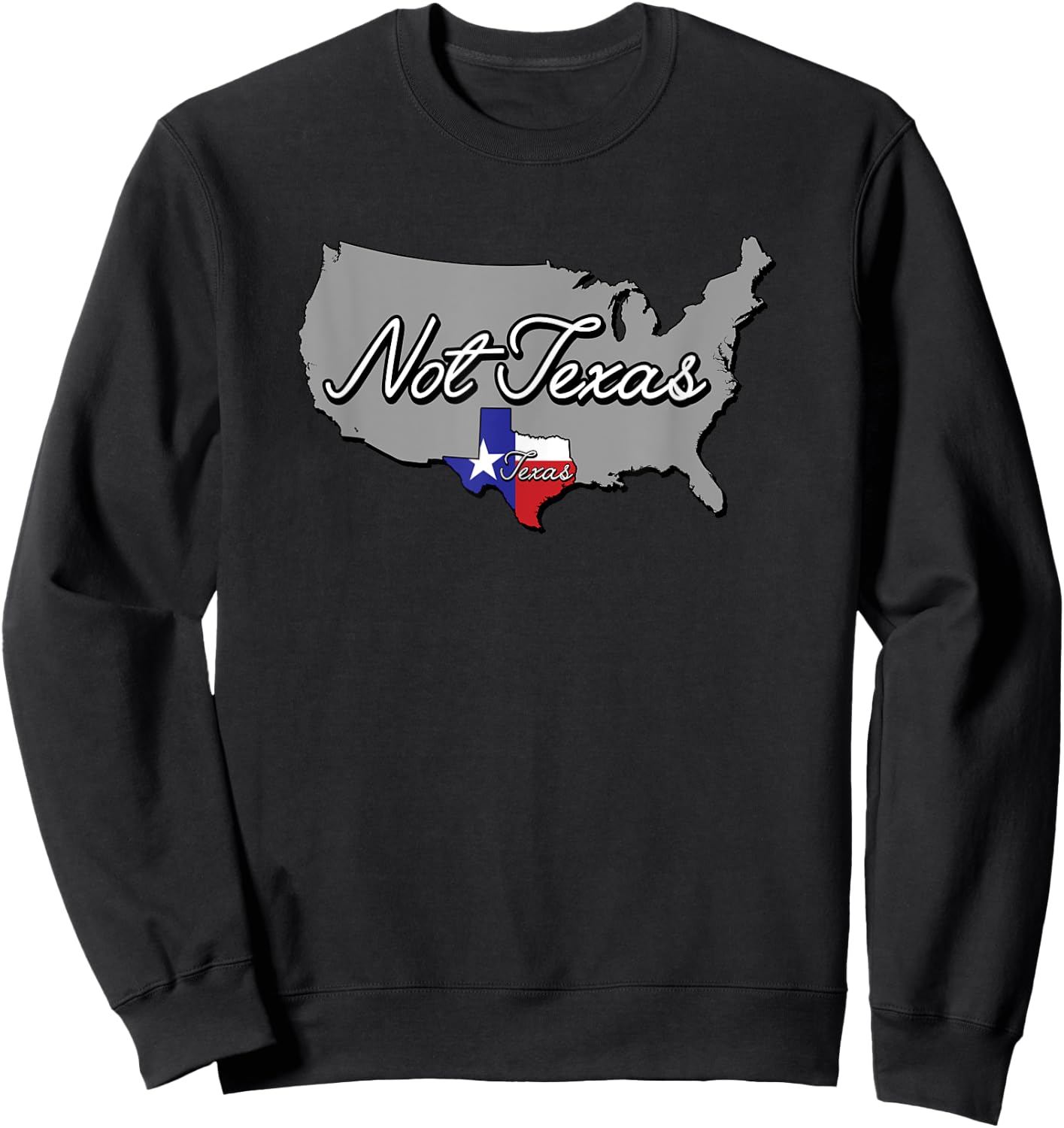 Texas and Not Texas Funny USA State Sweatshirt - Sweatshirt | Black