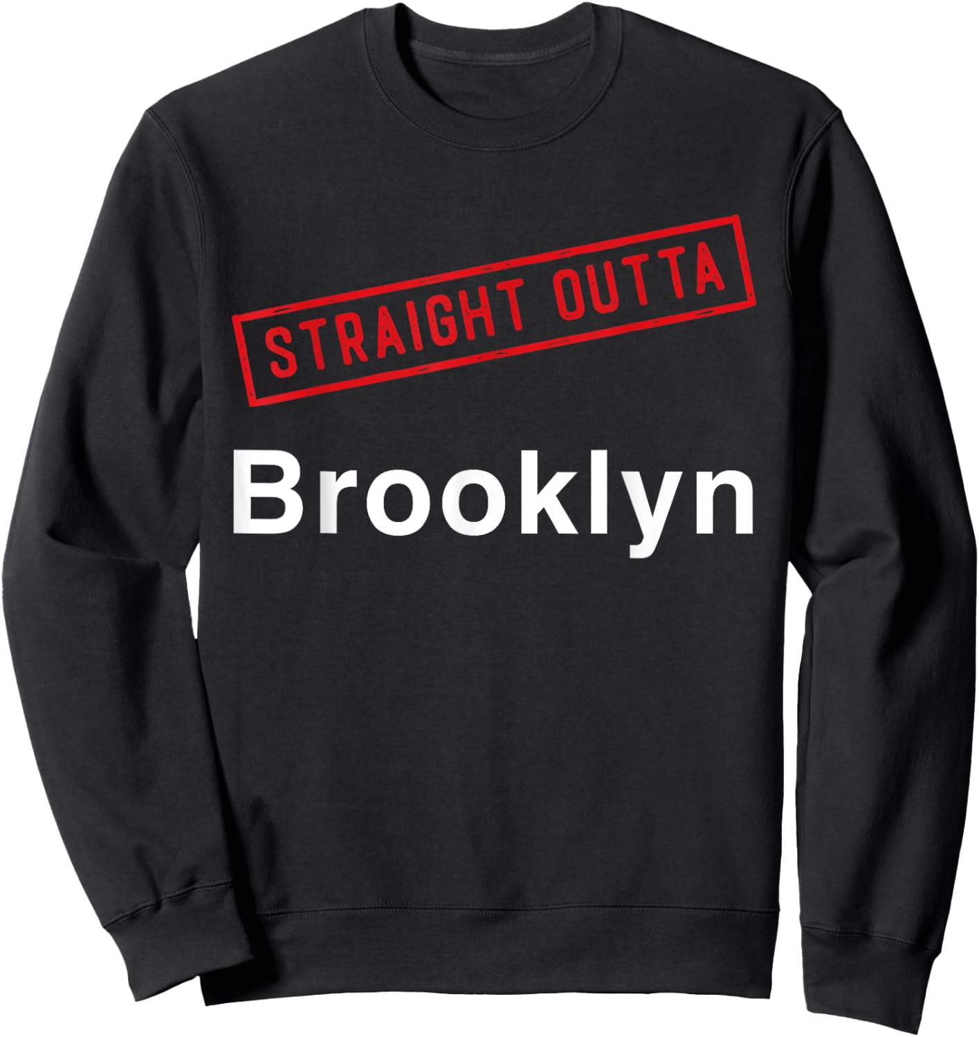 Straight Outta Brooklyn NY New York Hometown Neighborhood Sweatshirt - Sweatshirt | Black