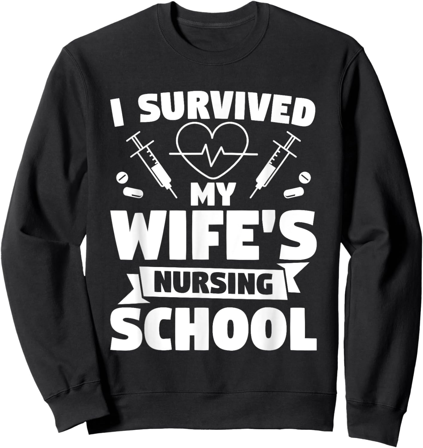 I Survived My Wife's Nursing Degree Nurse Graduation Sweatshirt - Sweatshirt | Black