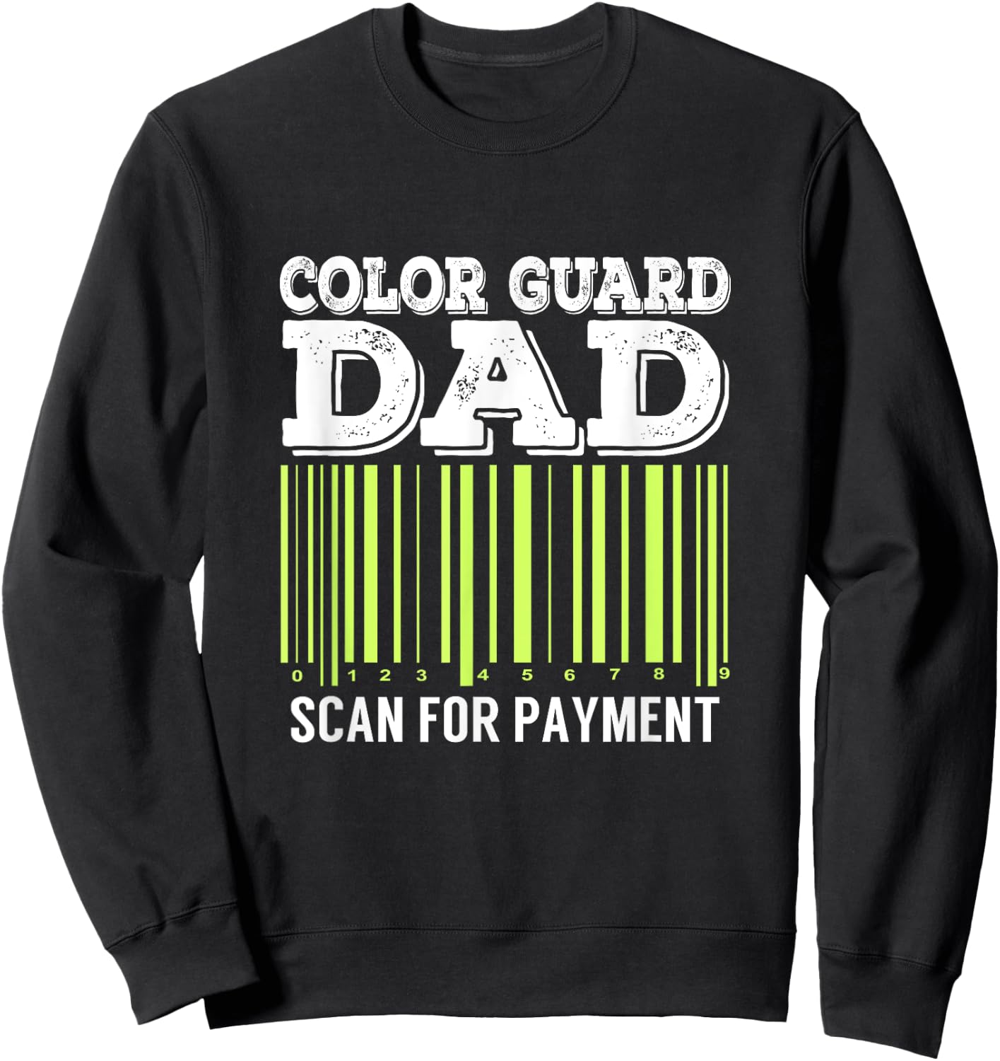 Color Guard Dad Scan For Payment Flag Dance Gift Sweatshirt - Sweatshirt | Black