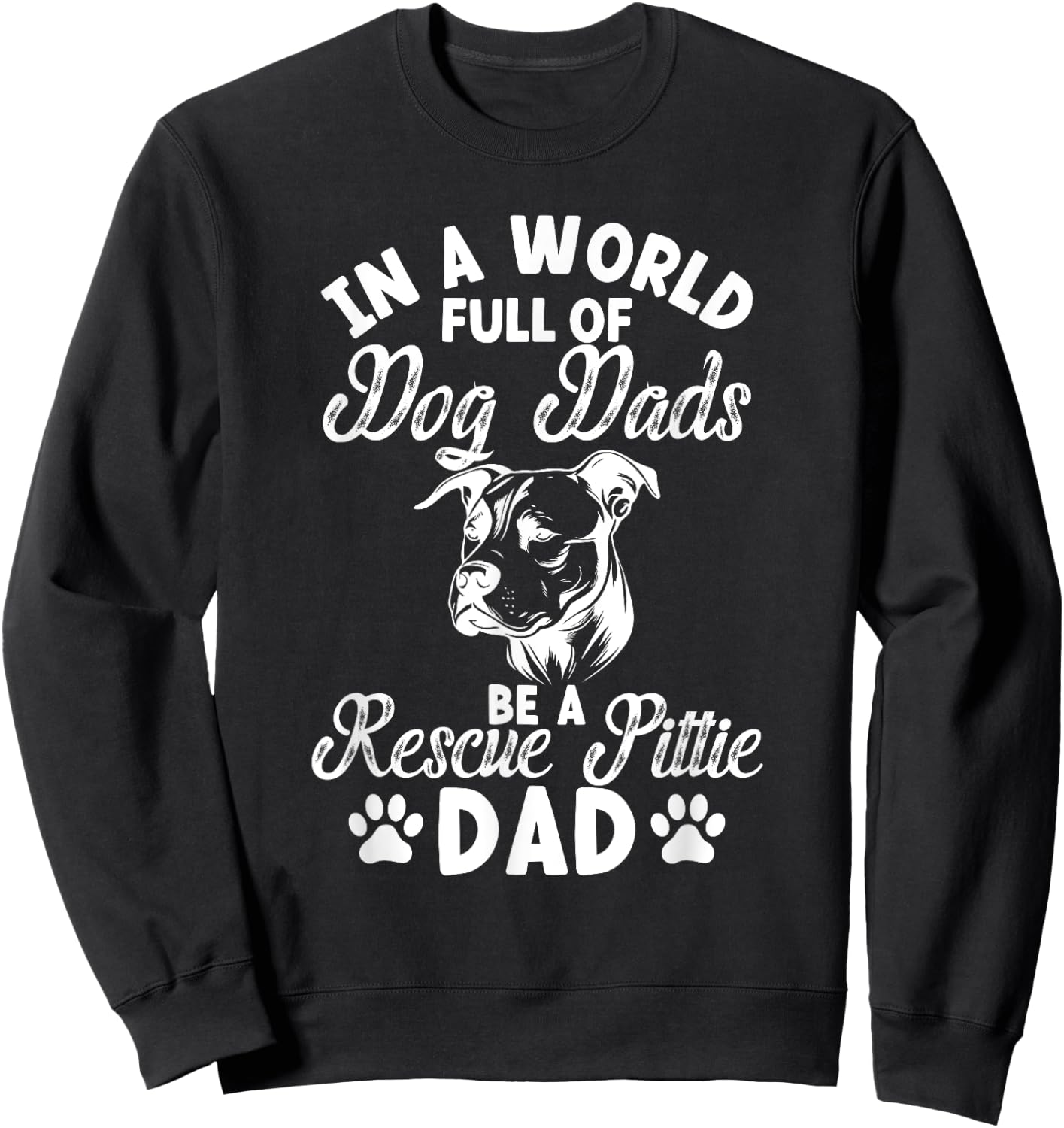 Be A Rescue Pittie Dad Pitbull Rescue Pitbull Adoption Sweatshirt - Sweatshirt | Black