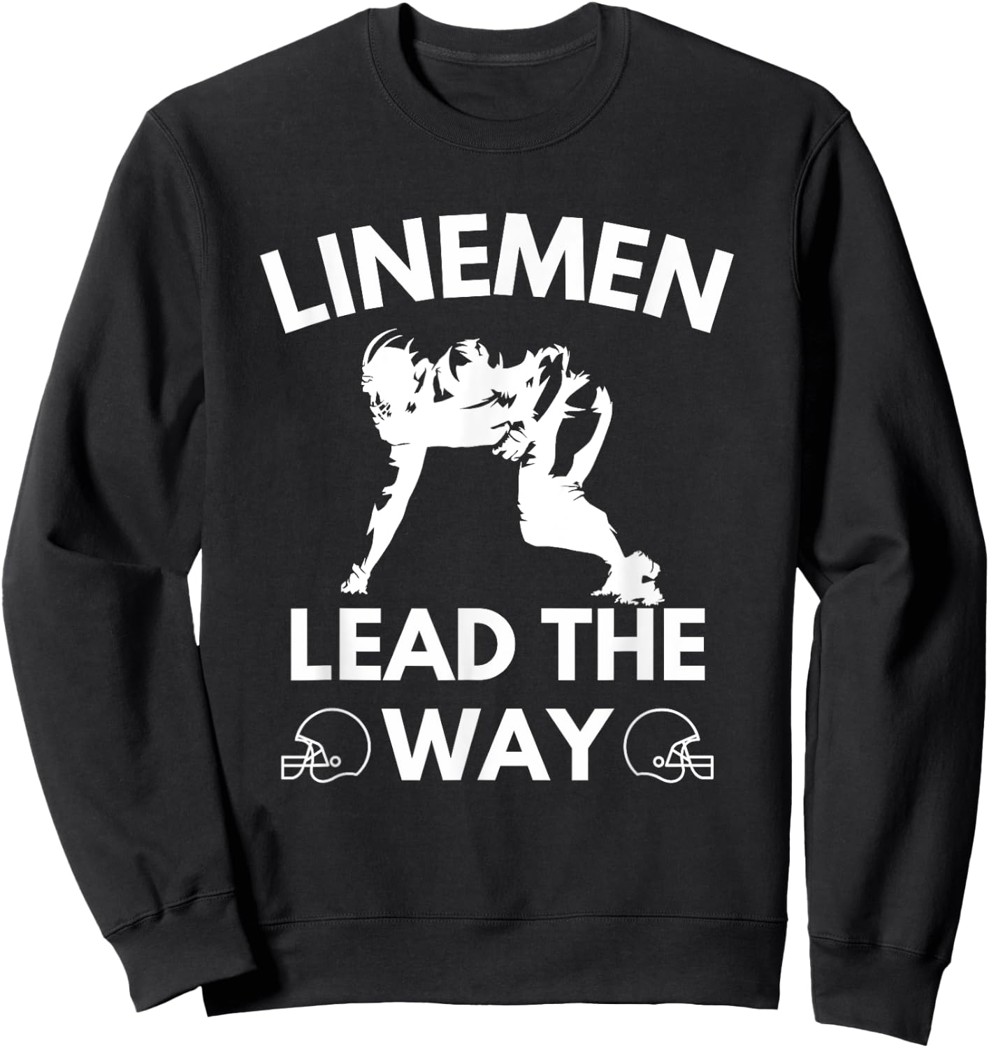Football Linemen Lead The Way for Lineman on the Field Sweatshirt - Sweatshirt | Black