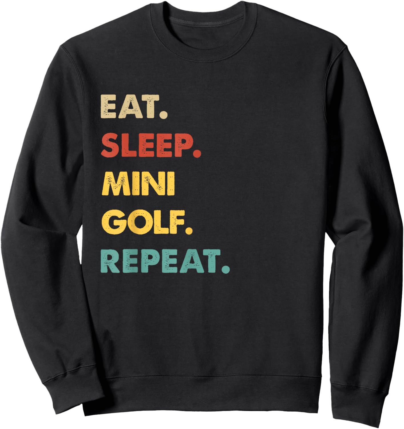 Eat Sleep Mini-Golf Repeat Funny Mini-Golf Lover Sweatshirt - Sweatshirt | Black