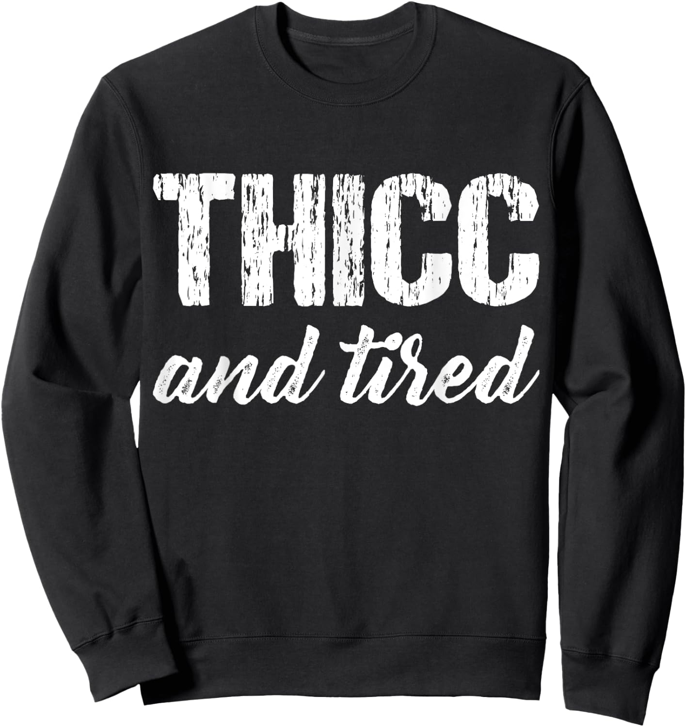 Thicc And Tired Funny Women Saying Vintage Apparel Sweatshirt - Sweatshirt | Black