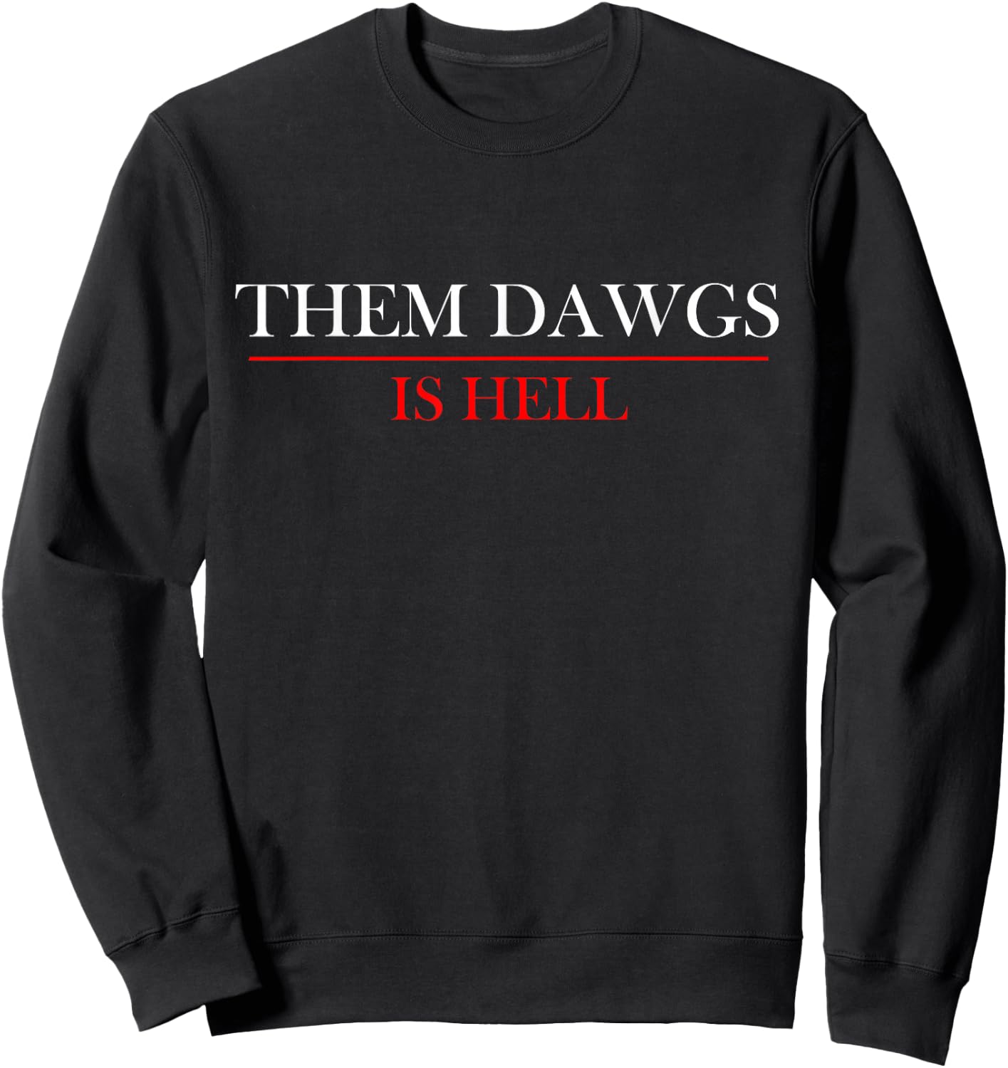 Them Dawgs is Hell - Men's Black X-Small Sweatshirt - Sweatshirt | Black