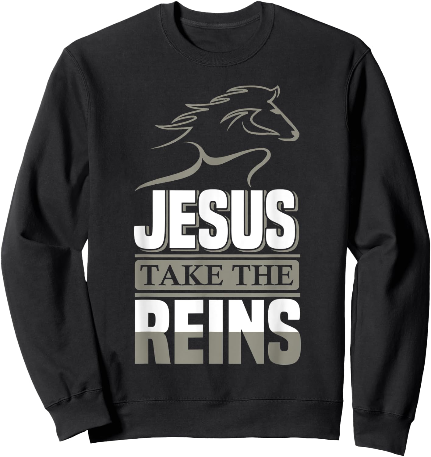 Jesus Take The Reins Christian Faith Sweatshirt - Sweatshirt | Black