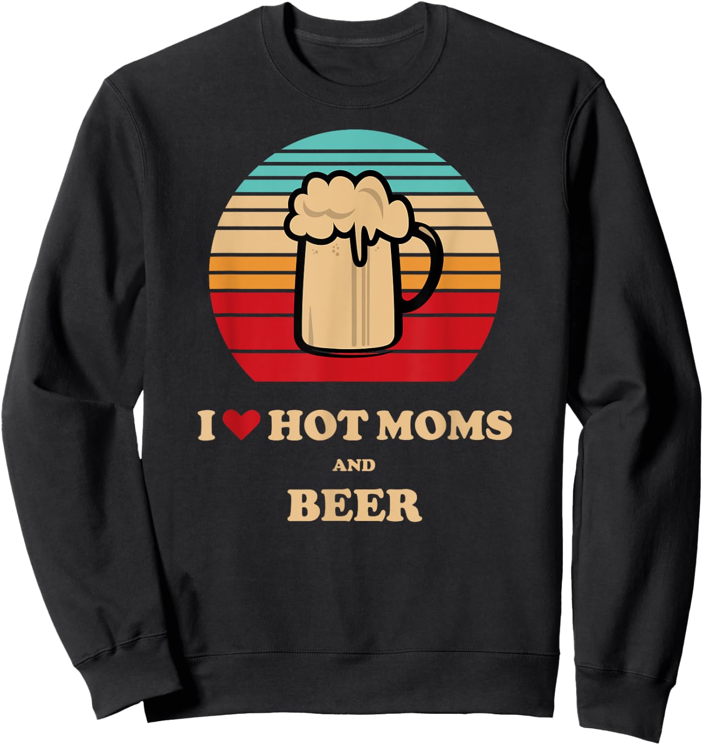 I Heart Hot Milf - I Love Hot Moms Beer Drinking Sweatshirt - Sweatshirt | Black