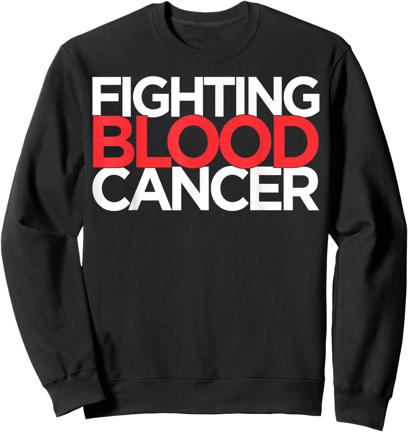 Fighting Blood Cancer Sweatshirt - Sweatshirt | Black