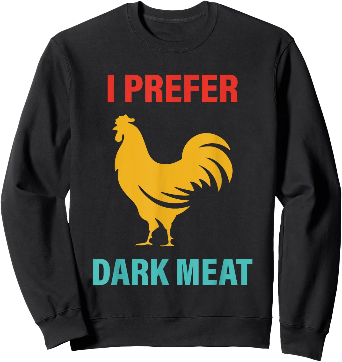 I Prefer Dark Meat Chicken Vintage Sweatshirt - Sweatshirt | Black