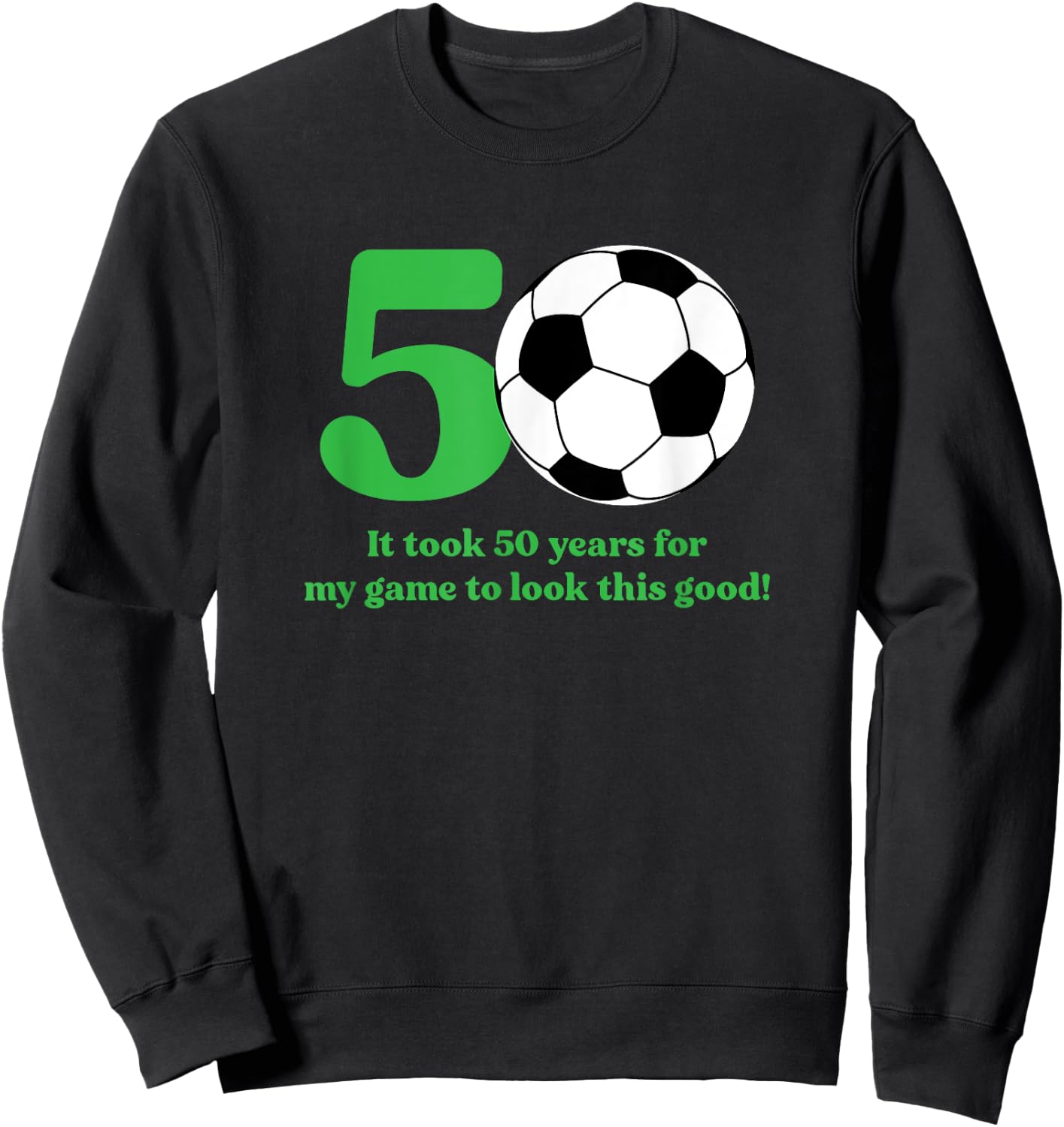 50 Year Old Soccer Player 50th Birthday Sweatshirt - Sweatshirt | Black