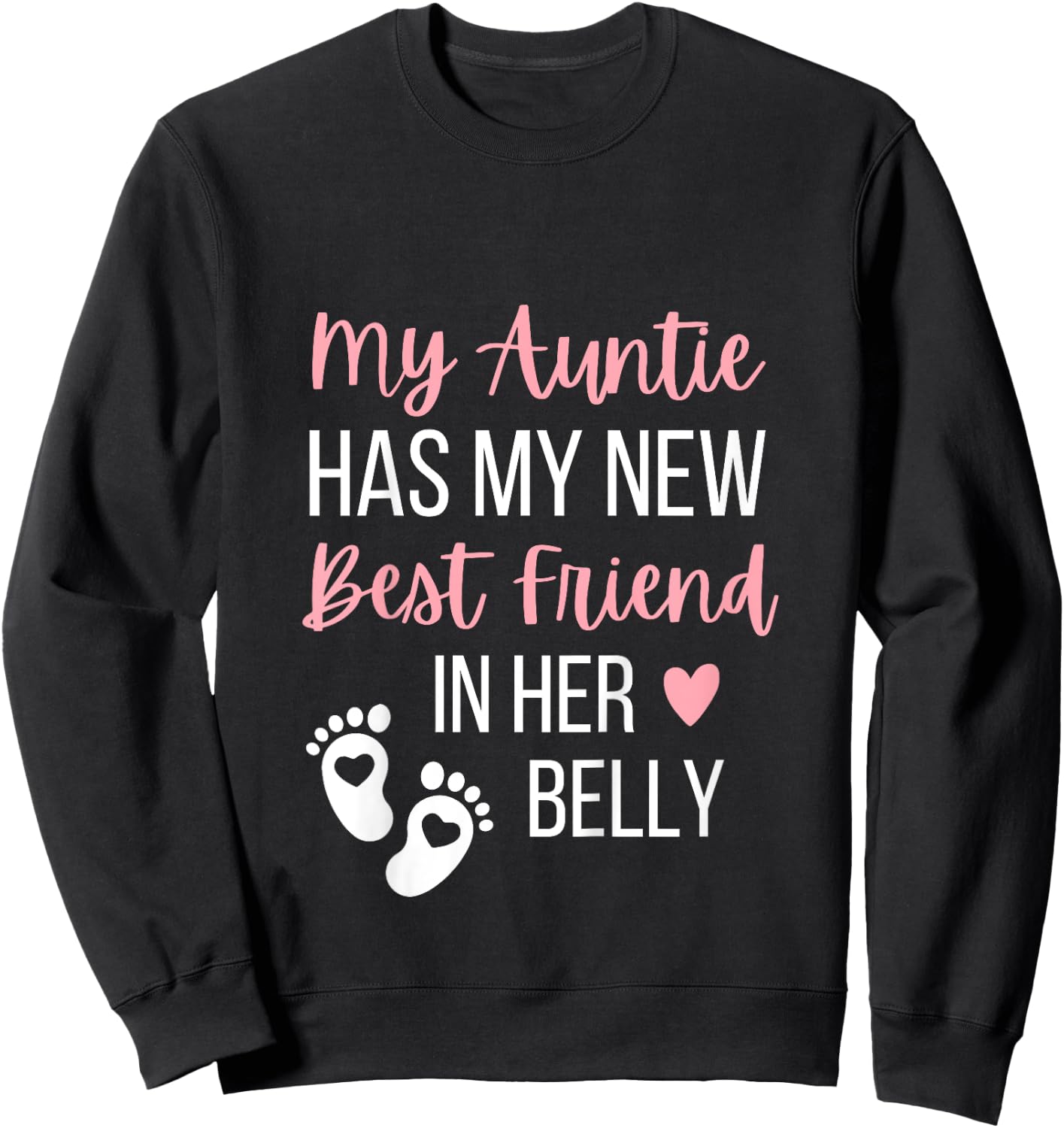 My Auntie Has My New Best Friend In Her Belly Aunt Cousin Sweatshirt - Sweatshirt | Black