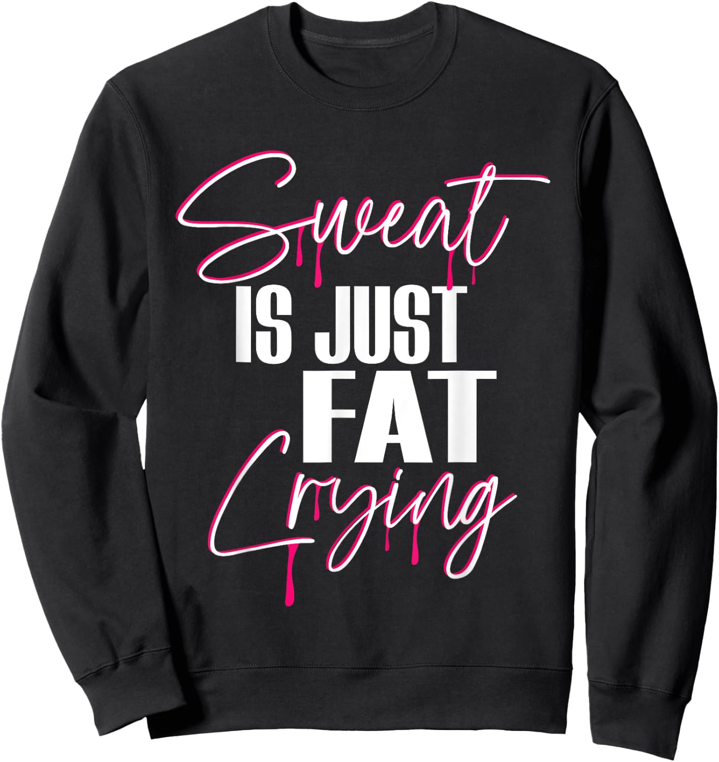 "Sweat Is Just Fat Crying" Funny Workout Gym Sweatshirt - Sweatshirt | Black
