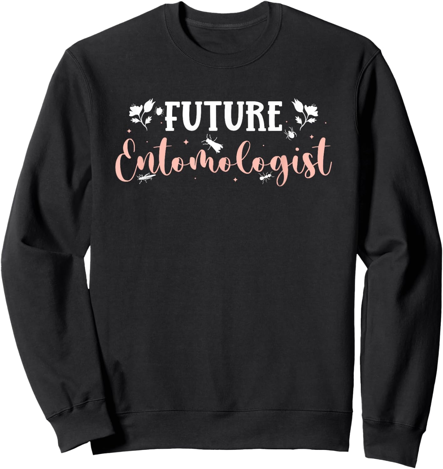 Insect Bug Entomology Future Entomologist Sweatshirt - Sweatshirt | Black