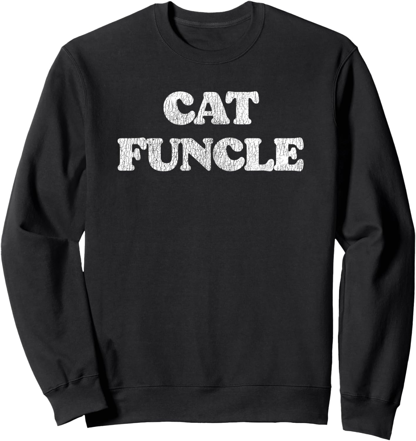Cat Funcle Funny Distressed Vintage Style 80s Sweatshirt - Sweatshirt | Black