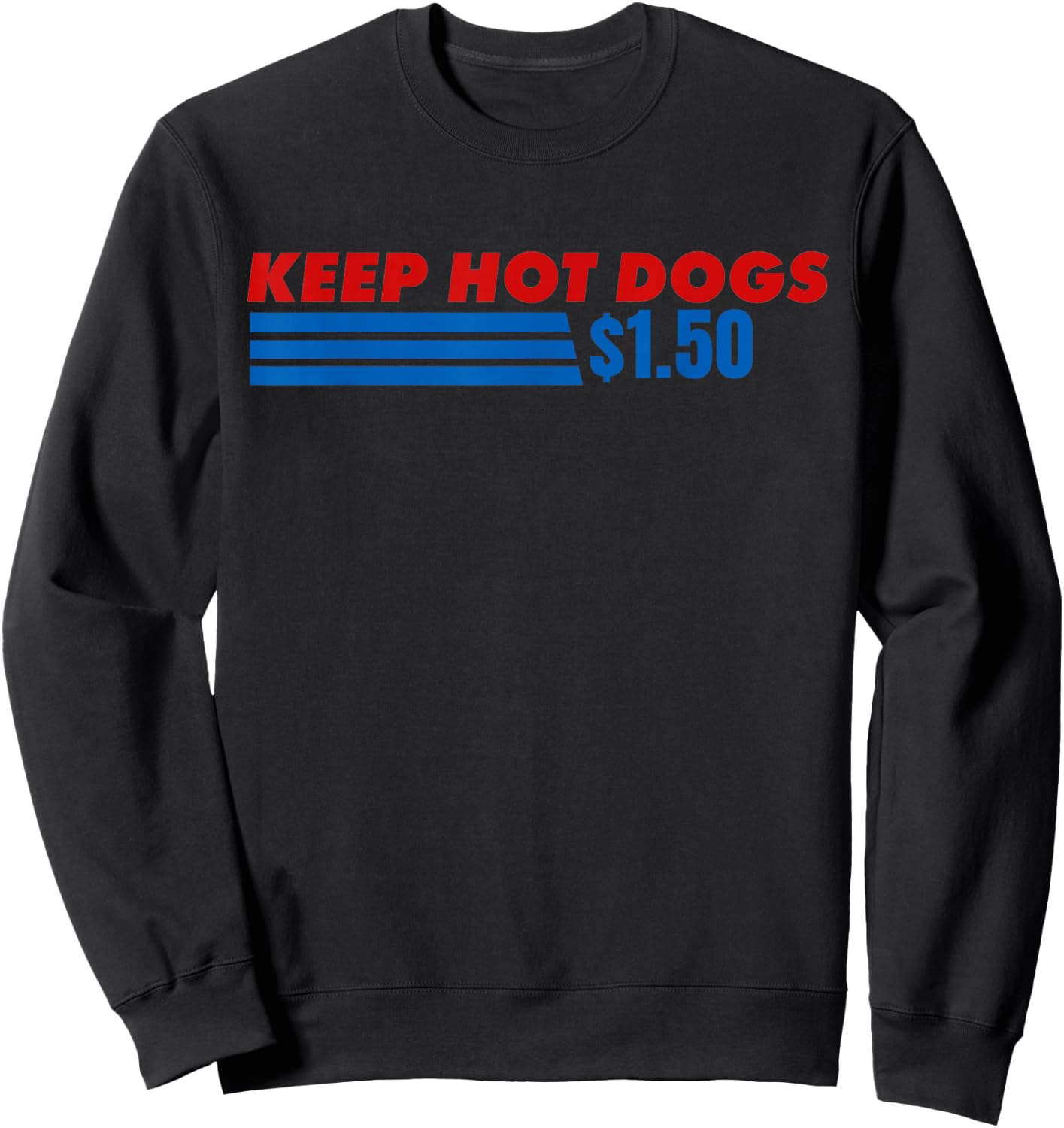 Keep Hot Dogs at 1.50 Dollars Funny 4th of July Sweatshirt - Sweatshirt | Black