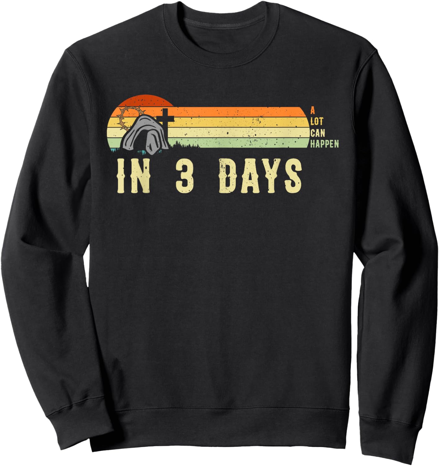 Vintage Christian A Lot Can Happen In 3 Days Inspirational Sweatshirt - Sweatshirt | Black