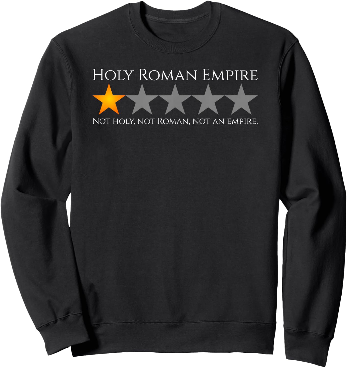 History Meme - Holy Roman Empire - Medieval History Sweatshirt - Sweatshirt | Black