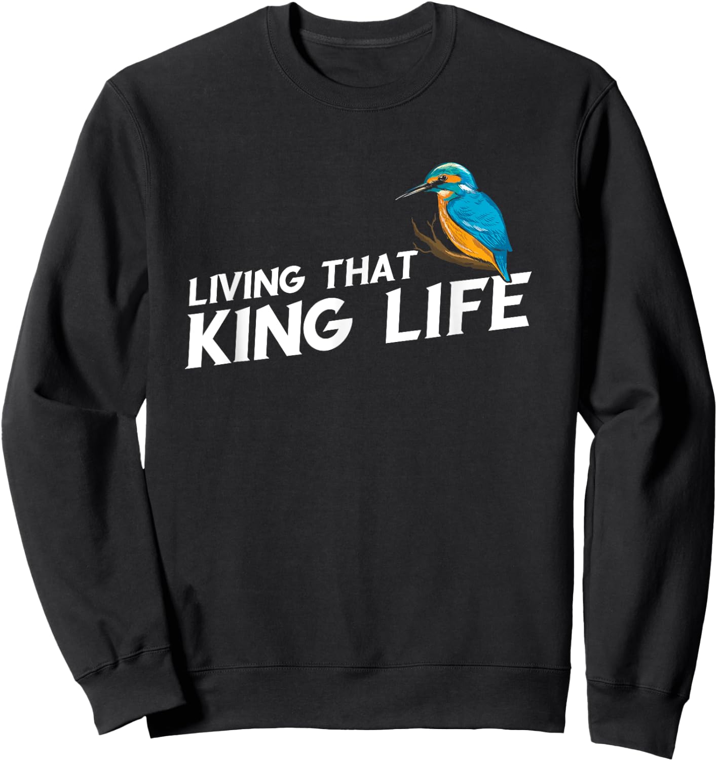 Living That Kingfisher Bird Life Birding Bird Watching Sweatshirt - Sweatshirt | Black