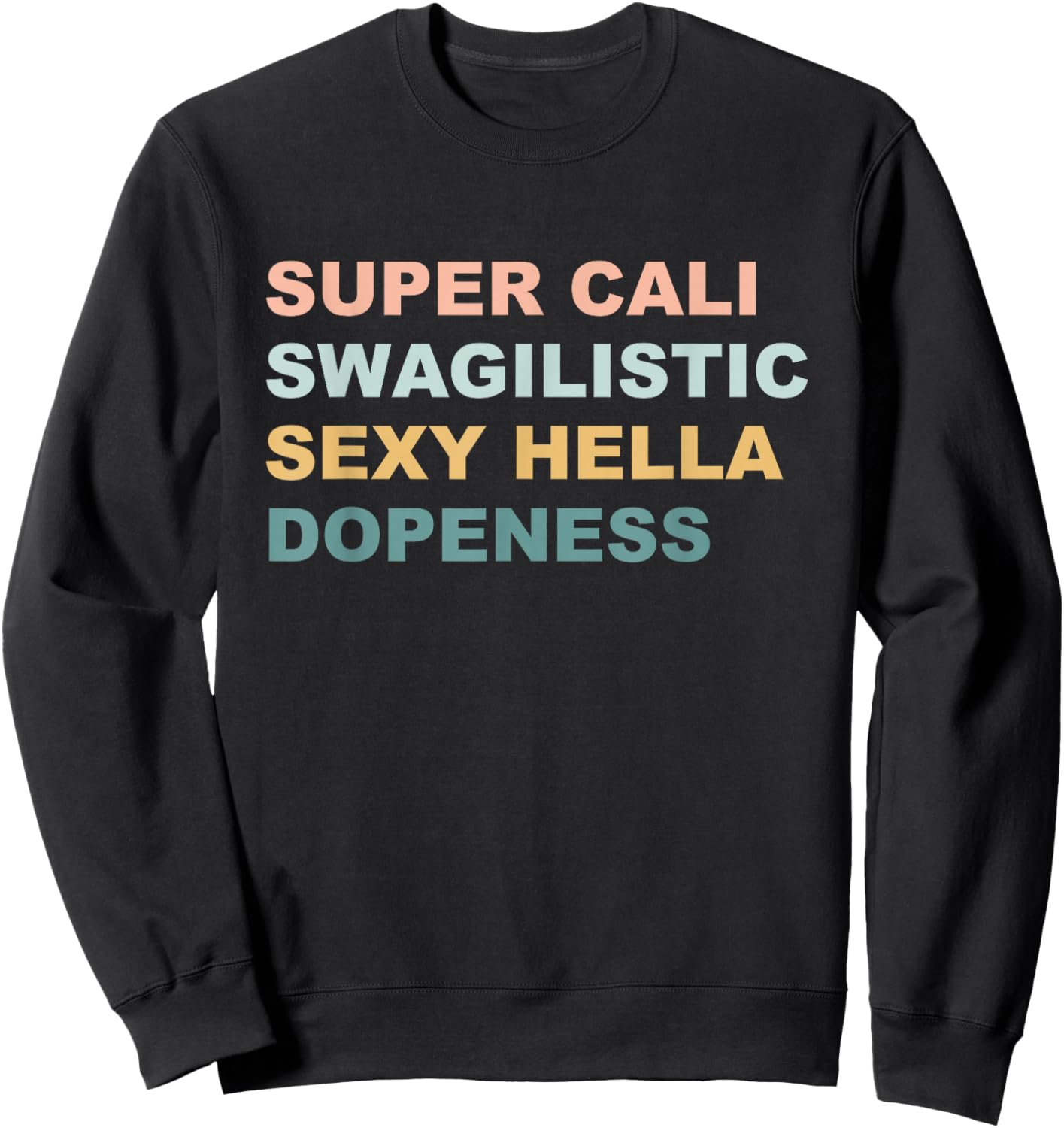 Super Cali Swagilistic Sexy Hella Dopeness Apparel Retro Sweatshirt - Sweatshirt | Black